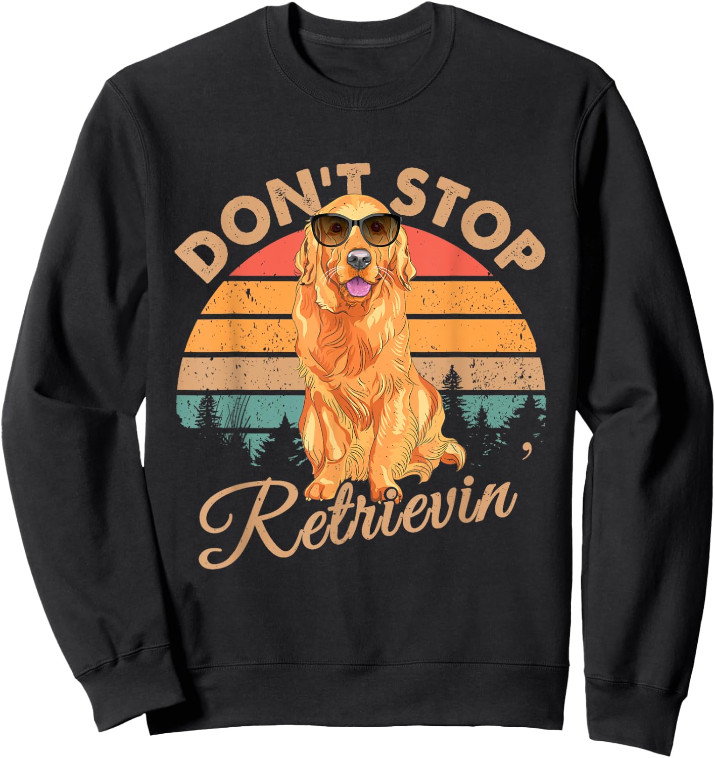 Don't Stop Retrievin Retro Golden Retriever Gift Sweatshirt - Sweatshirt | Black