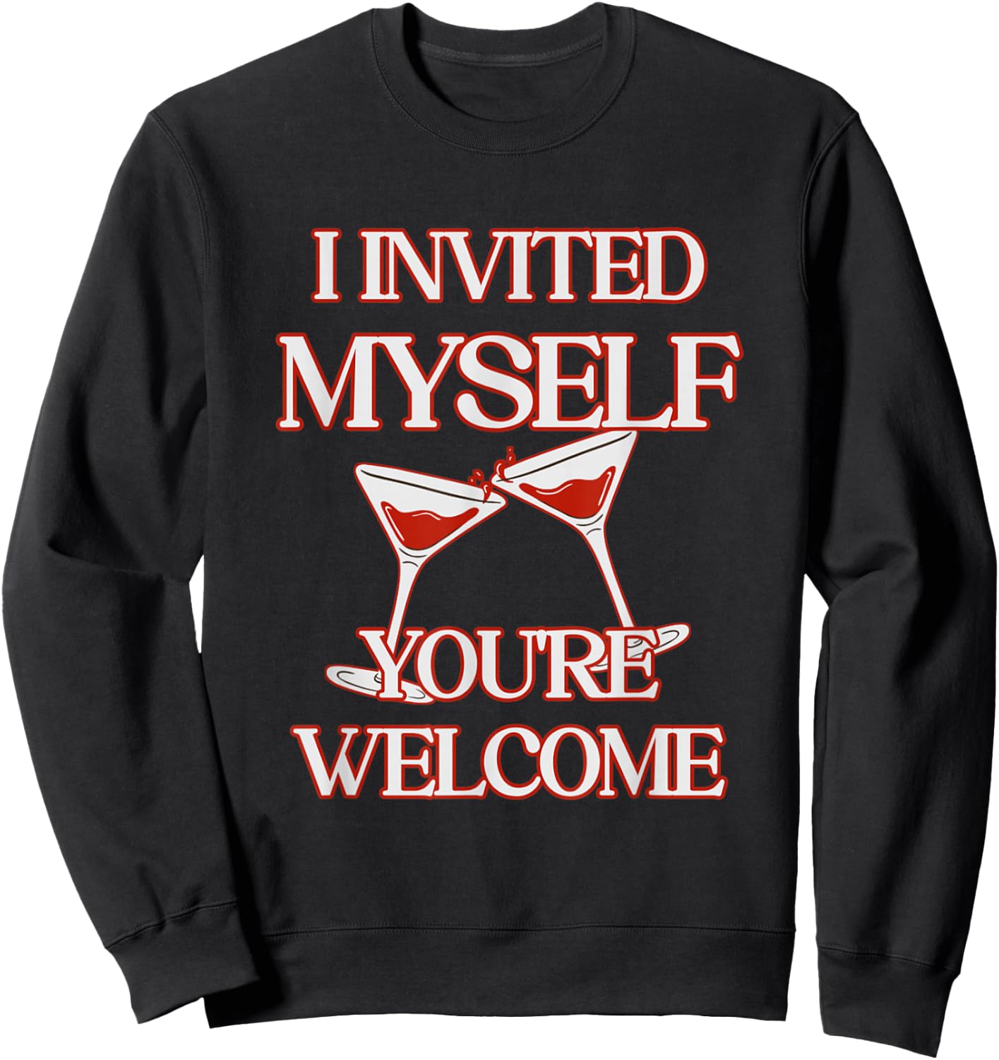 I Invited Myself Uninvited Party Guest Celebration Crasher Sweatshirt - Sweatshirt | Black