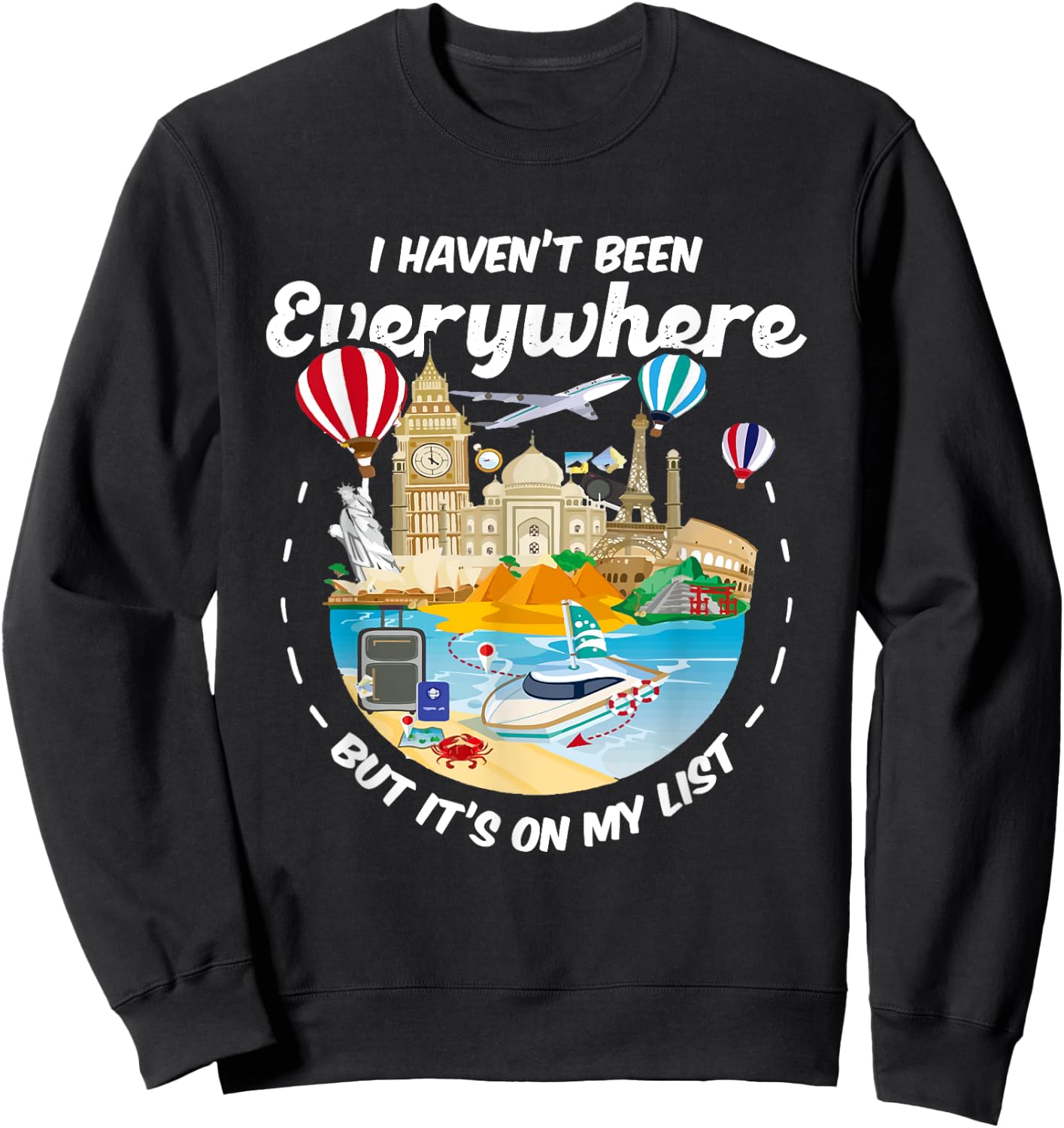I Haven't Been Everywhere But It's On My List - Travel Lover Sweatshirt - Sweatshirt | Black