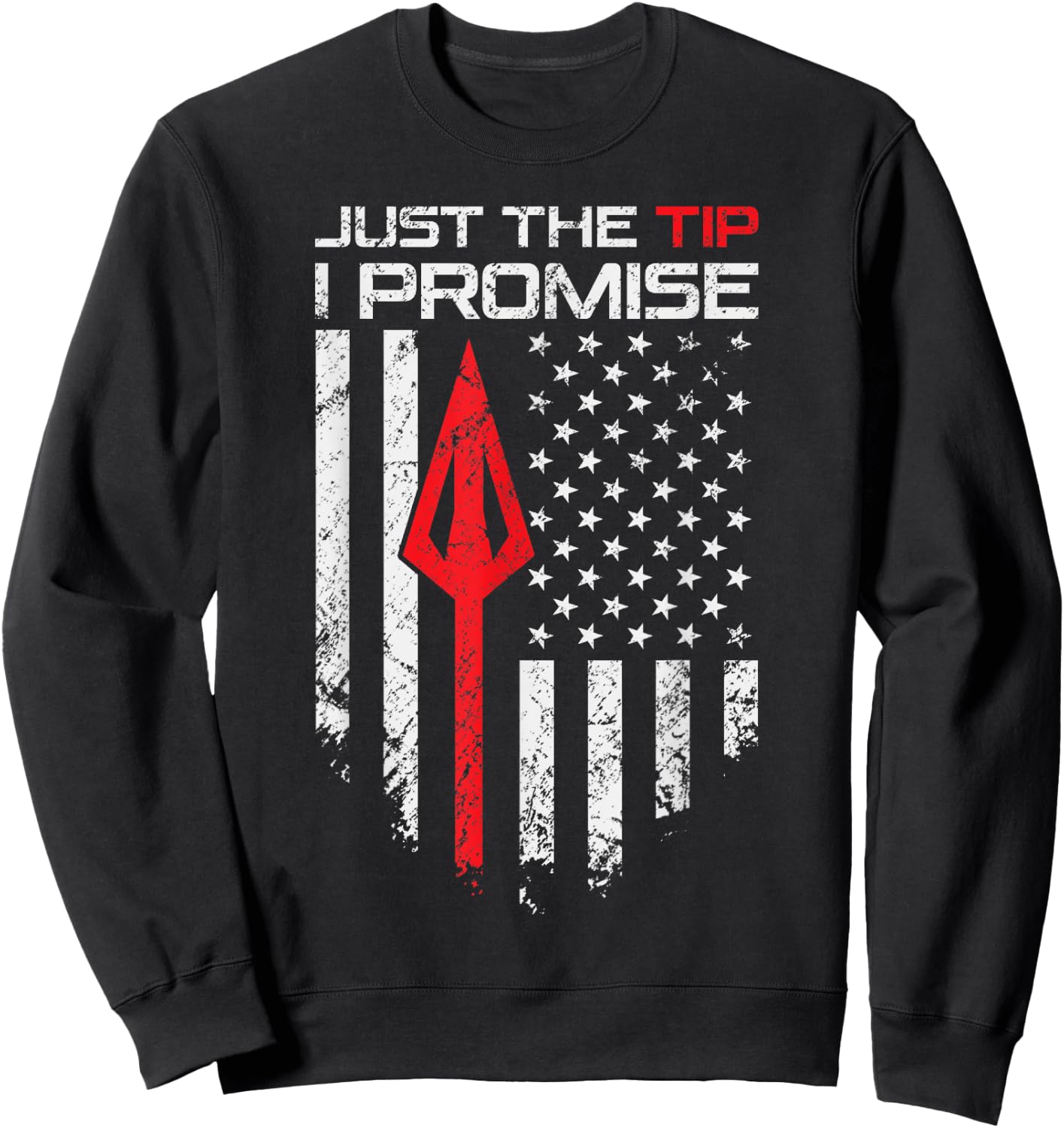 Just The Tip I Promise - Funny Archery Broadhead Bow Hunter Sweatshirt - Sweatshirt | Black