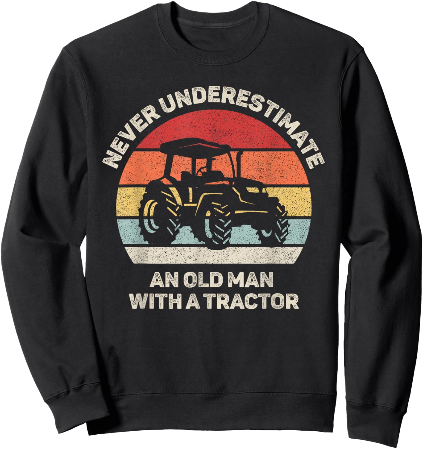 Retro Never Underestimate an Old Man with A Tractor Sweatshirt - Sweatshirt | Black