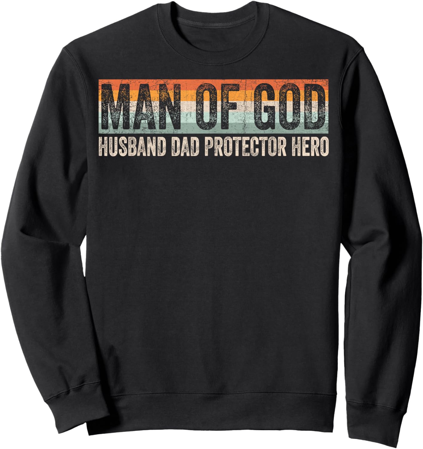 Man of God Husband Dad Protector Hero Christian Father's Day Sweatshirt - Sweatshirt | Black