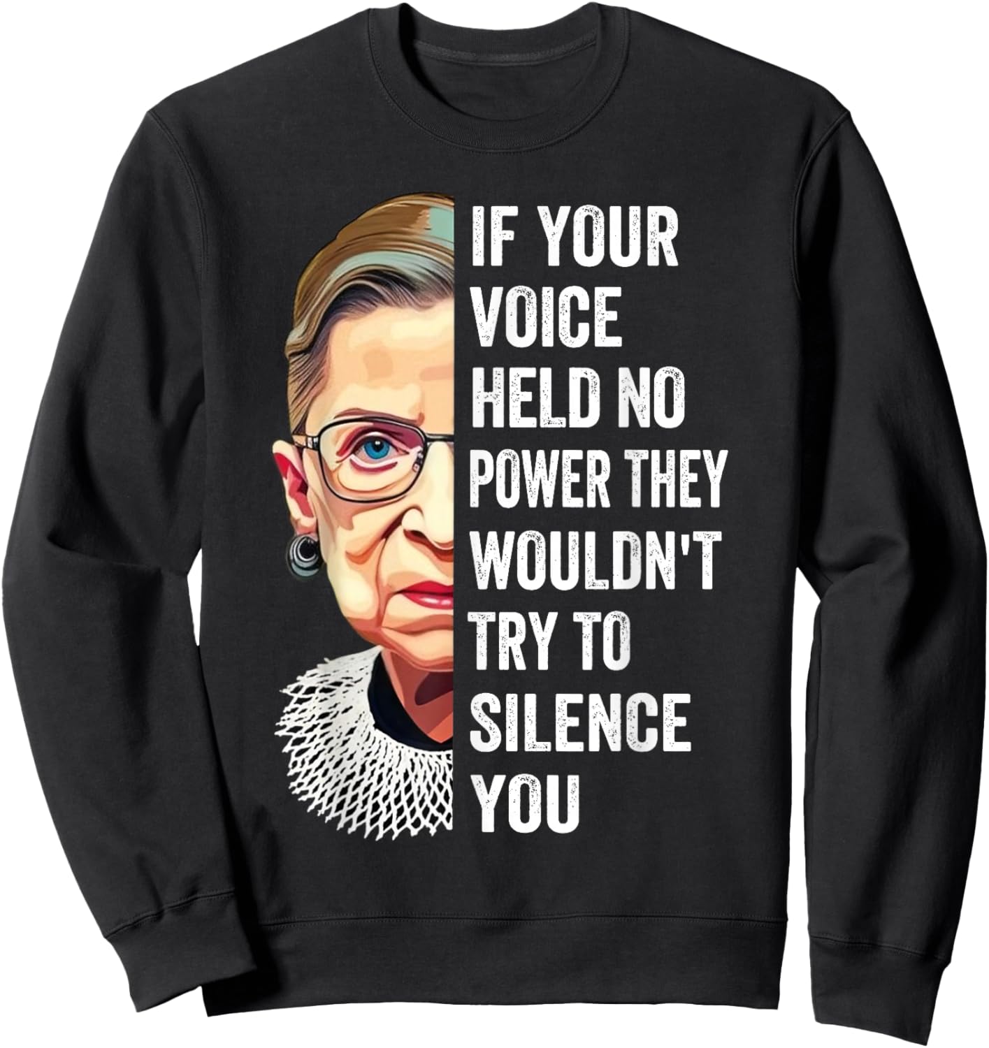 RBG If Your Voice Held No Power They Wouldn't Try To Silence Sweatshirt - Sweatshirt | Black