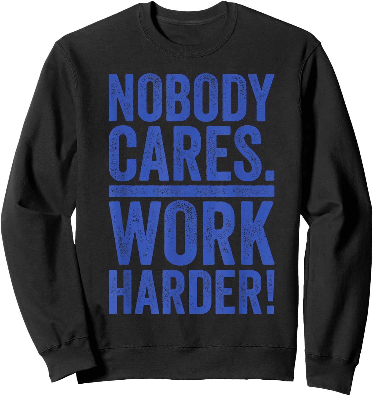Retro Nobody Cares Work Harder Funny Fitness Motivation Gift Sweatshirt - Sweatshirt | Black