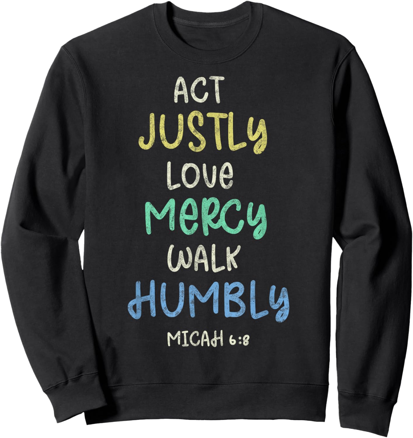 Act Justly Love Mercy Walk Humbly Micah 6:8 Bible Lover Sweatshirt - Sweatshirt | Black