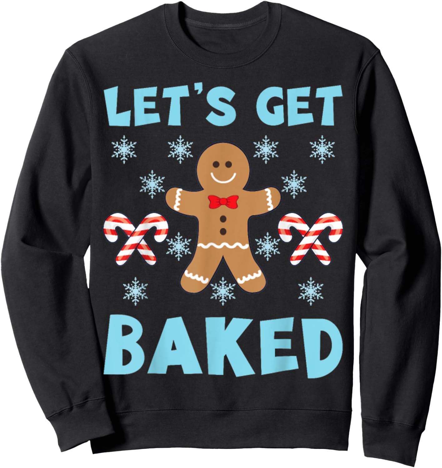 lets get baked Ugly Christmas Sweaters Sweatshirt - Sweatshirt | Black