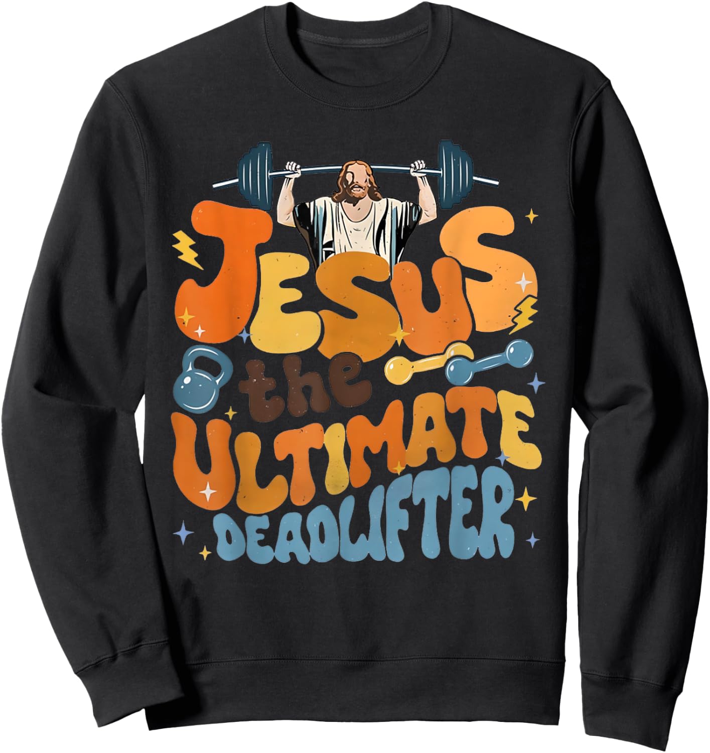 Jesus The Ultimate Deadlifter Funny Christian Gym Workout Sweatshirt - Sweatshirt | Black