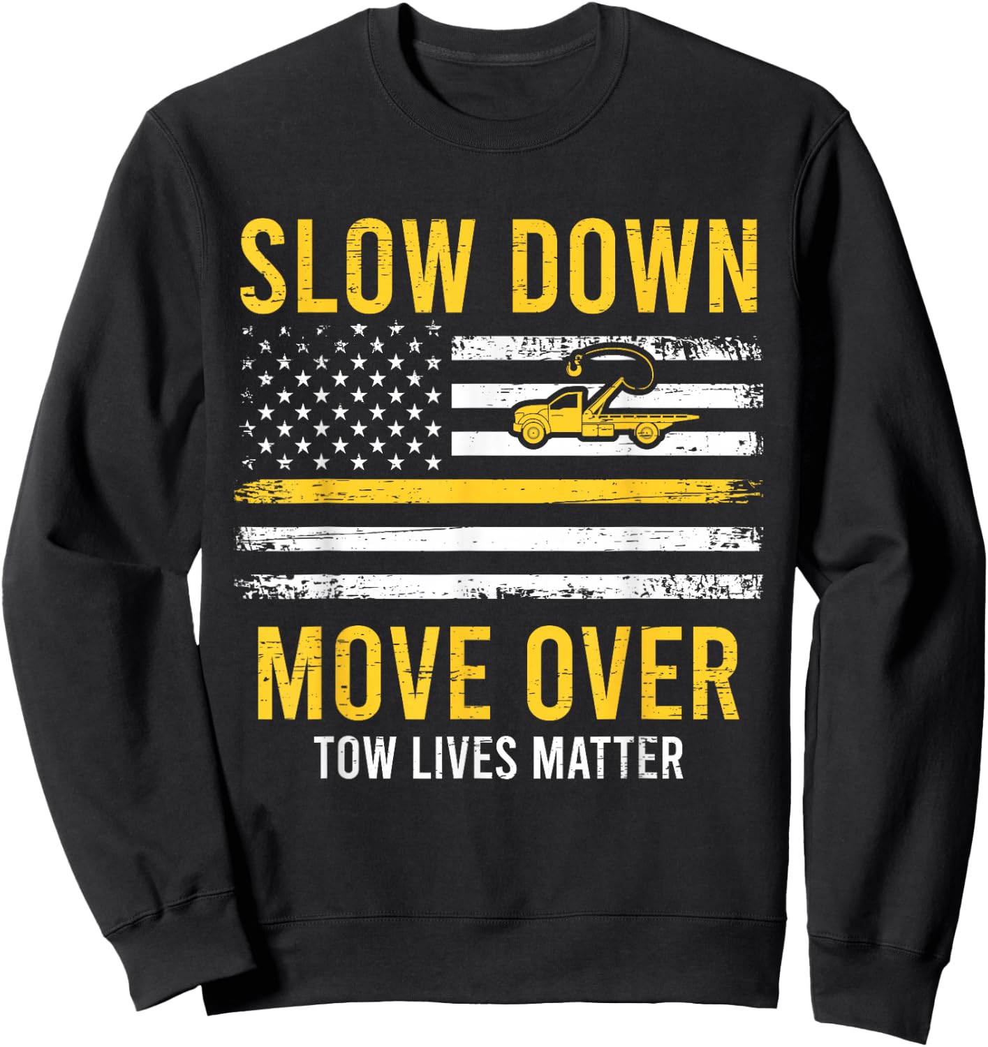 Slow Down Move Over Tow Lives Matter Driver American Flag Sweatshirt - Sweatshirt | Black
