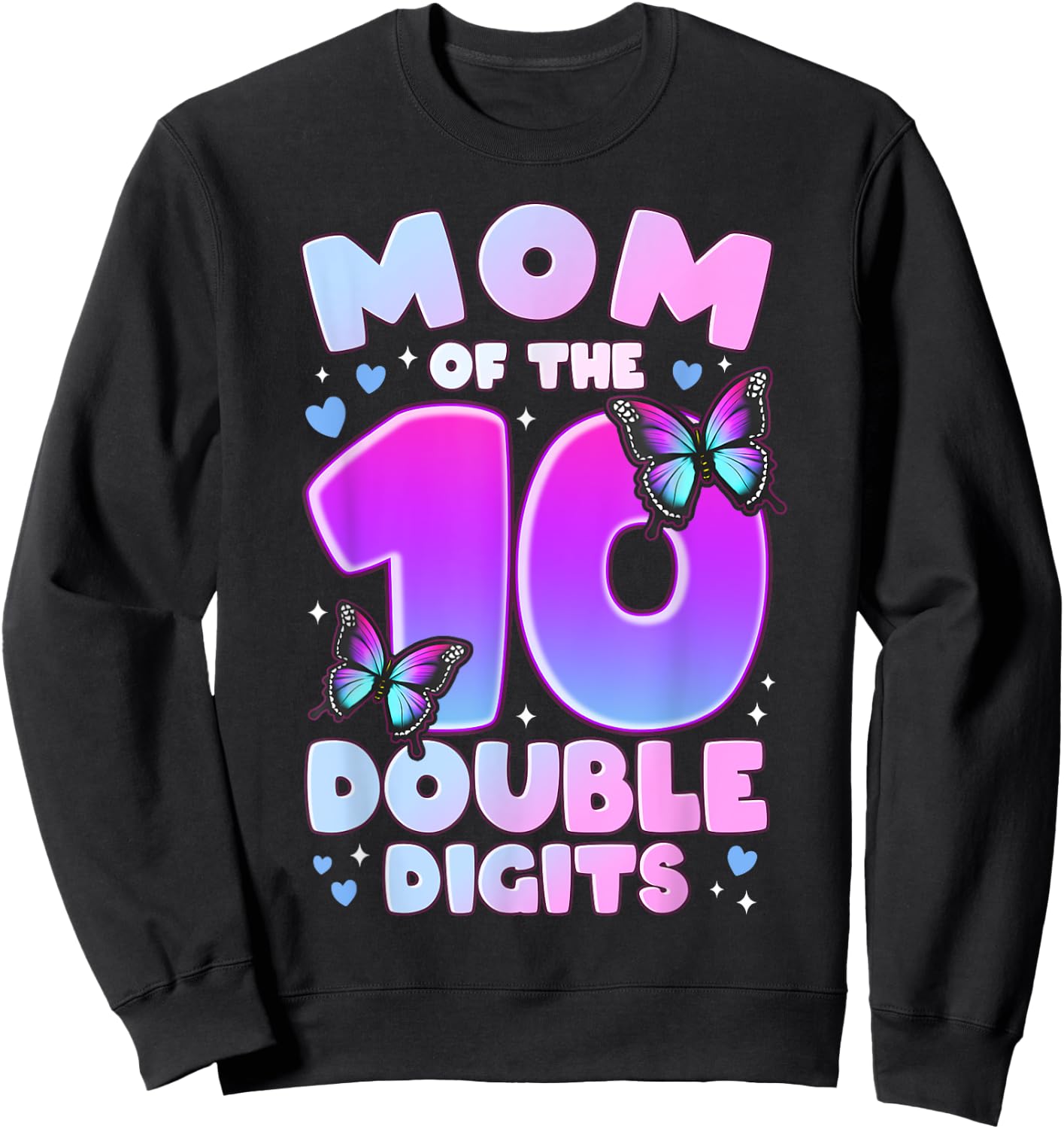 Mom of The Double Digits 10th Birthday Girl Butterfly Sweatshirt - Sweatshirt | Black