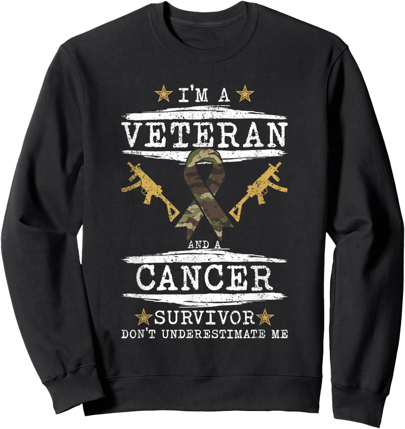 Im A Veteran And A Cancer Survivor Veteran Sweatshirt - Sweatshirt | Black