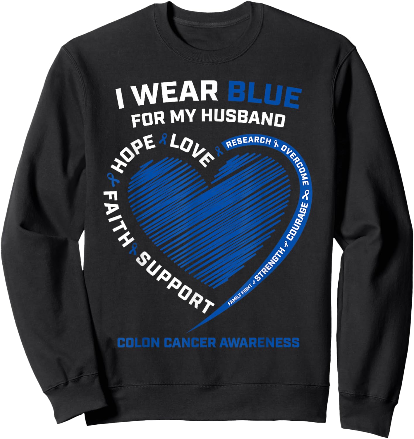 I Wear Blue For My Husband Colon Cancer Awareness Gifts Wife Sweatshirt - Sweatshirt | Black