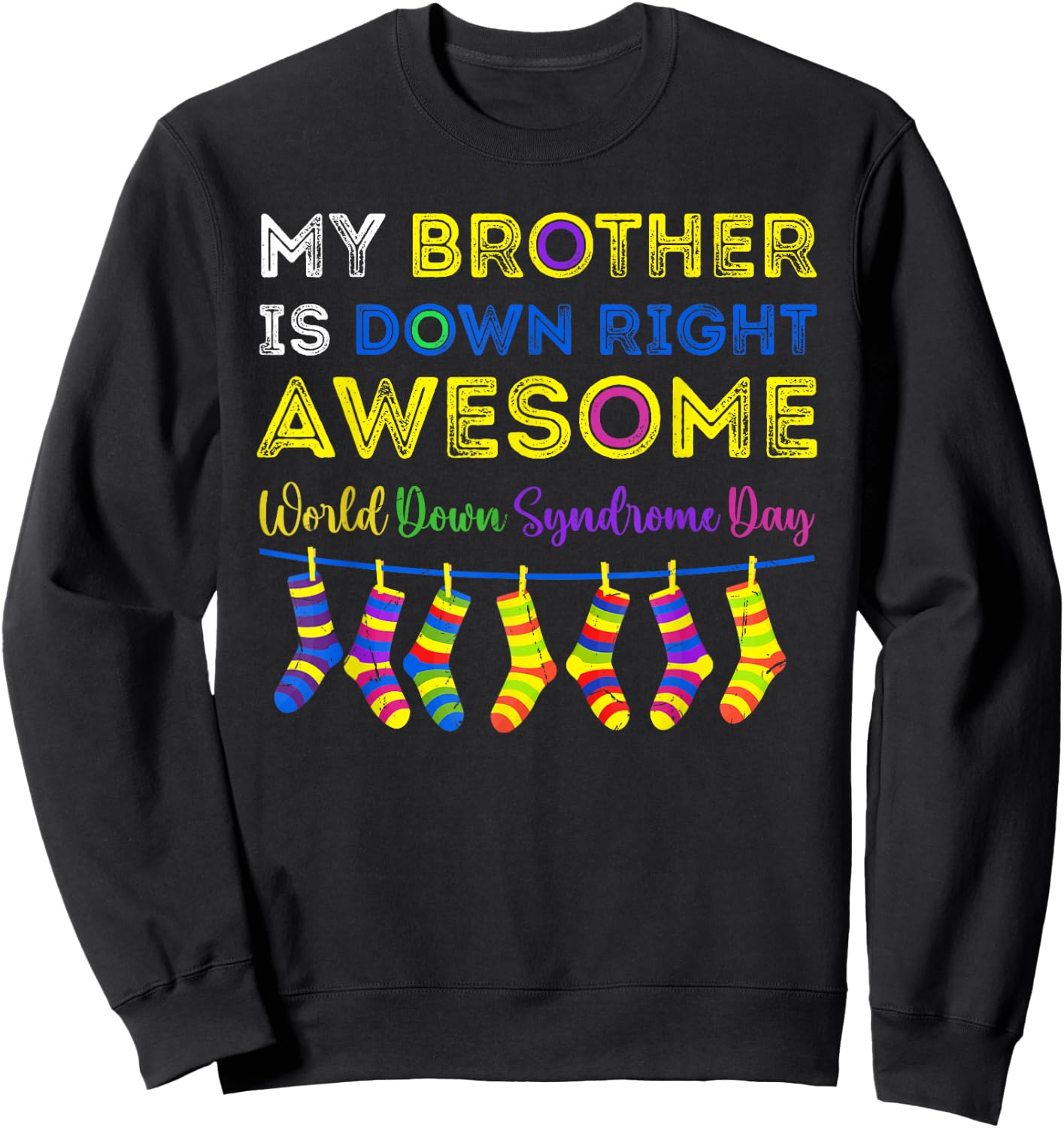 Down Syndrome Brother Awareness Day Down Right Awesome WDSD Sweatshirt - Sweatshirt | Black