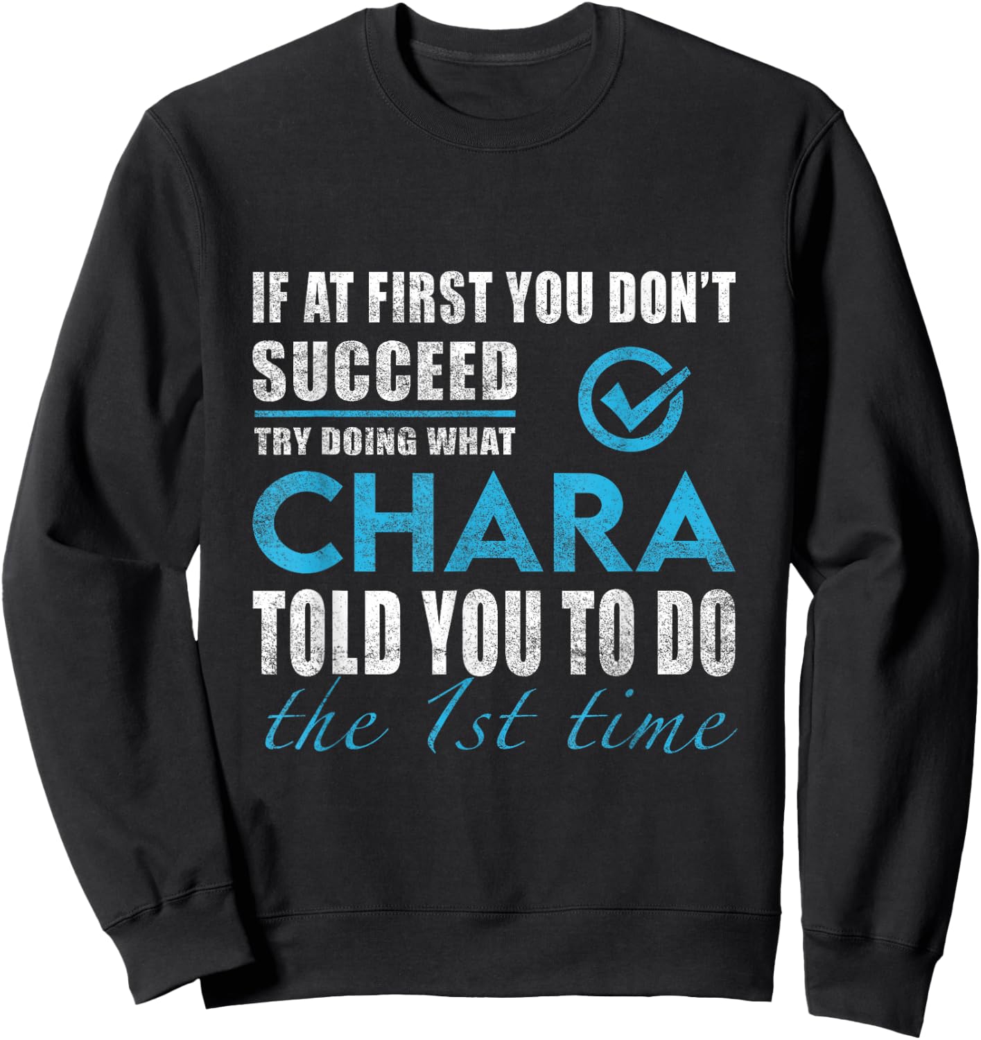 Chara Name - Try What Chara Told You To Do Sweatshirt - Sweatshirt | Black