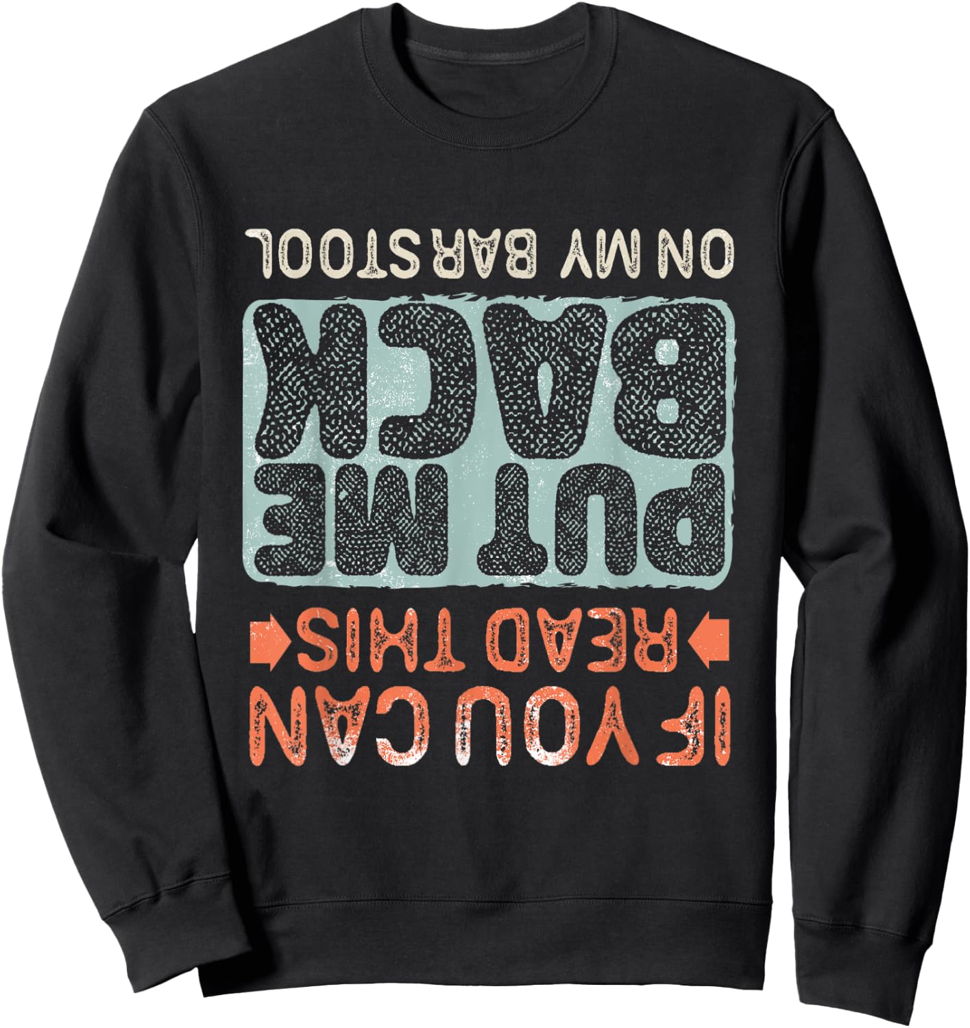 If You Can Read This Put Me Back On My Barstool, Beer Funny Sweatshirt - Sweatshirt | Black