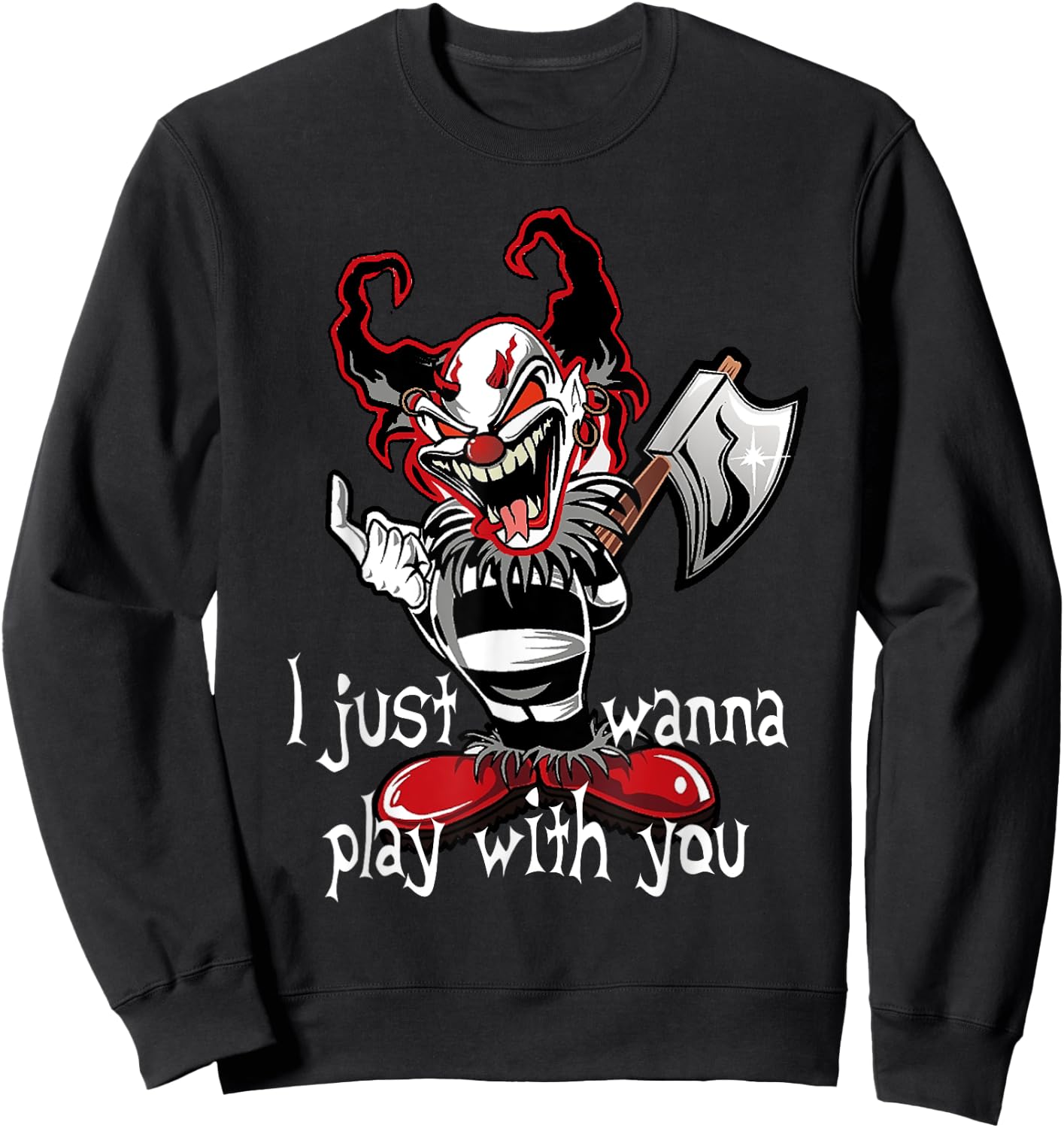 Evil Clown Horror Killer I Just Wanna Play Scary Halloween Sweatshirt - Sweatshirt | Black