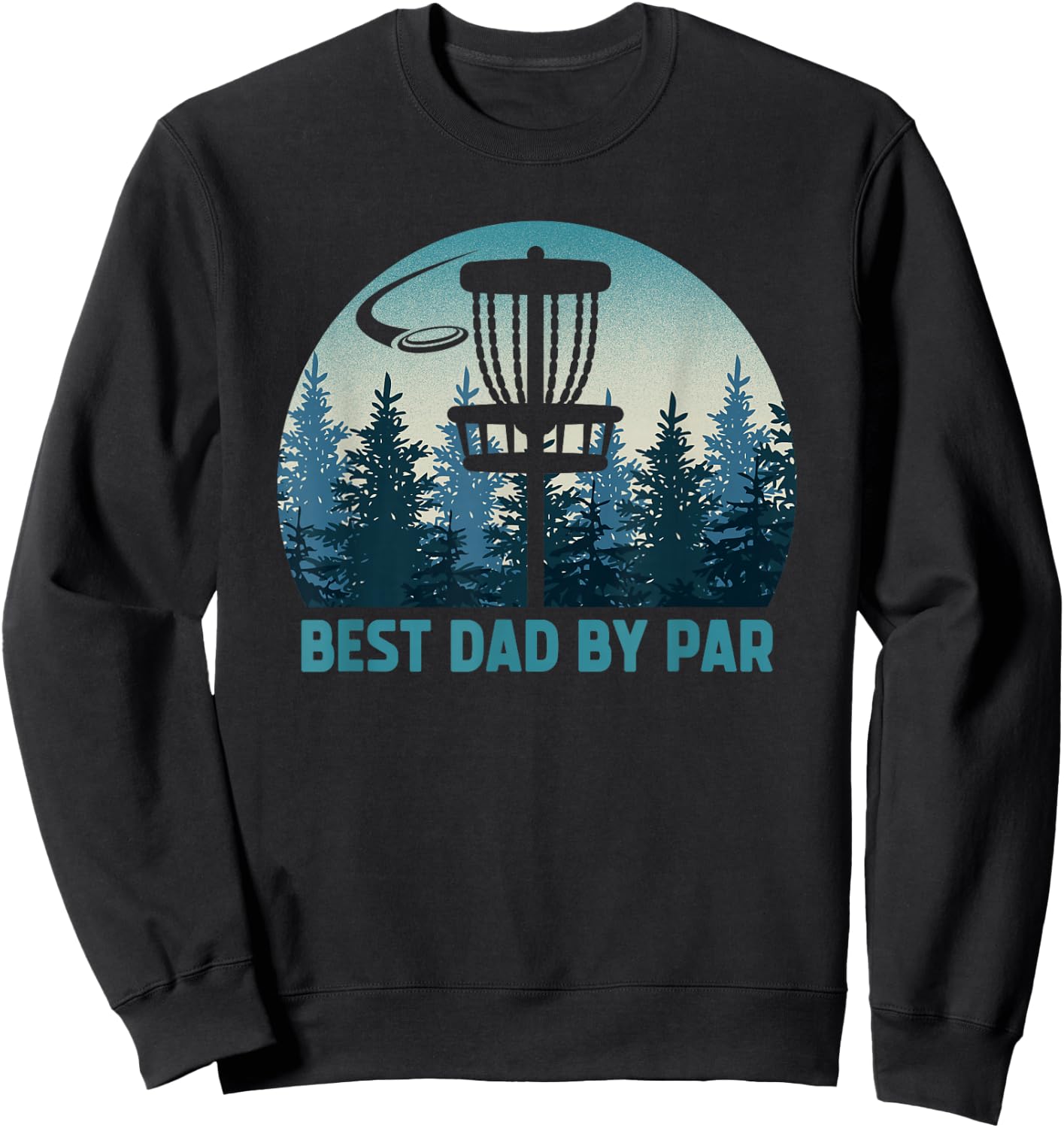 Best Dad By Par Funny Disc Golf Frisbee Golfer Father's Day Sweatshirt - Sweatshirt | Black