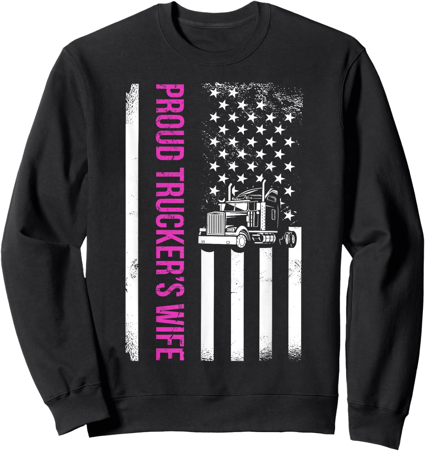 Proud Truckers Wife Semi-trailer American Flag Trucker Sweatshirt - Sweatshirt | Black