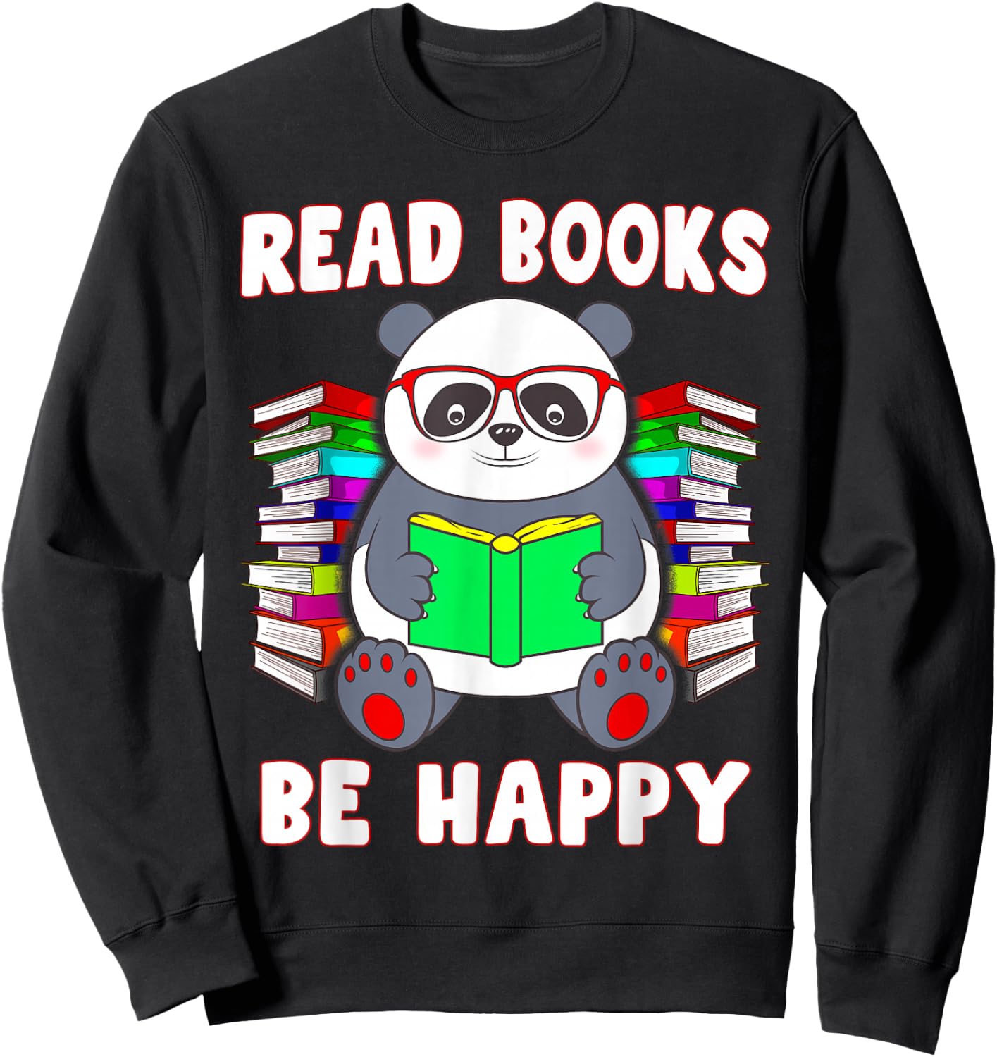 Read Books Be Happy Panda Literacy Reading Teacher Sweatshirt - Sweatshirt | Black