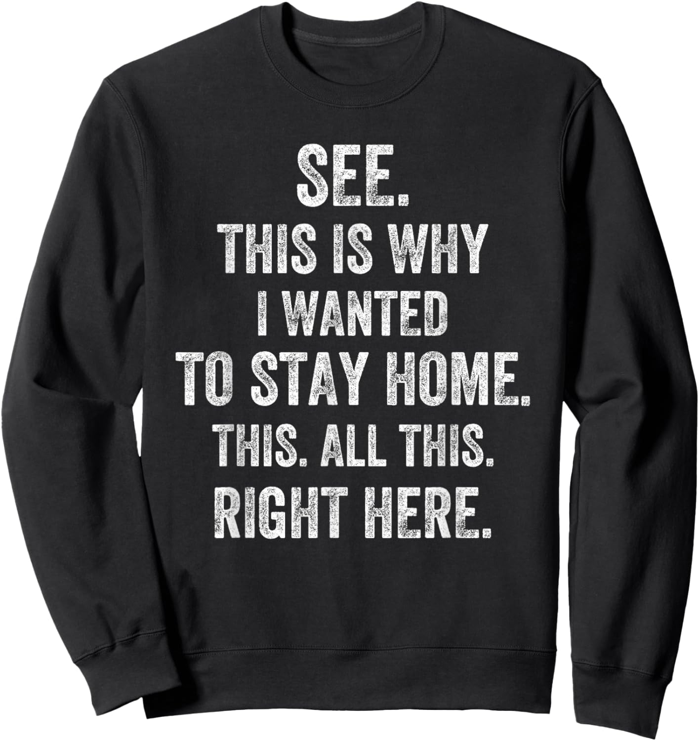 See This Is Why I Wanted To Stay Home This All This Right Sweatshirt - Sweatshirt | Black
