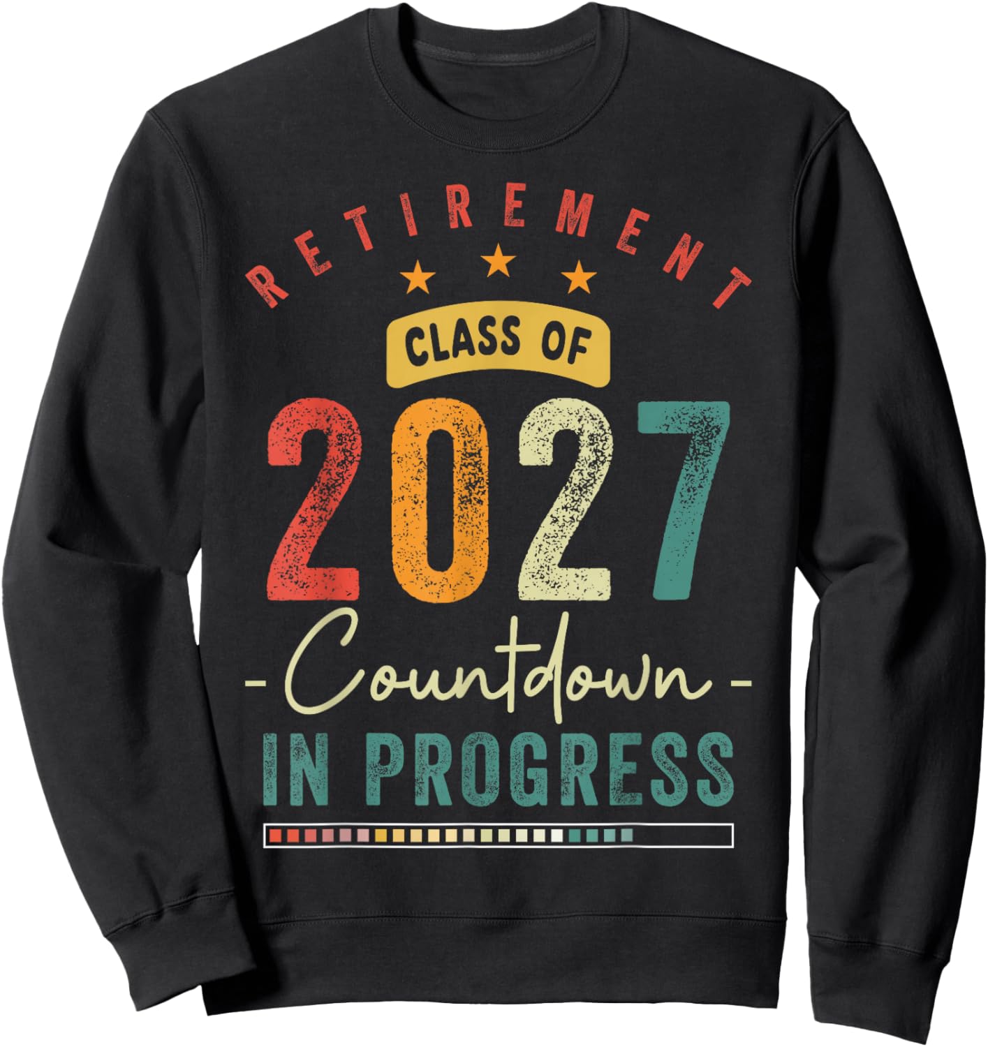 Retirement Class Of 2027 Countdown In Progress Funny Men Sweatshirt - Sweatshirt | Black