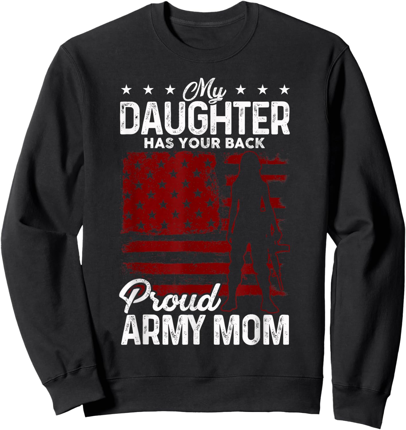 Womans My Daughter Has Your Back Proud Army Mom Gift Sweatshirt - Sweatshirt | Black