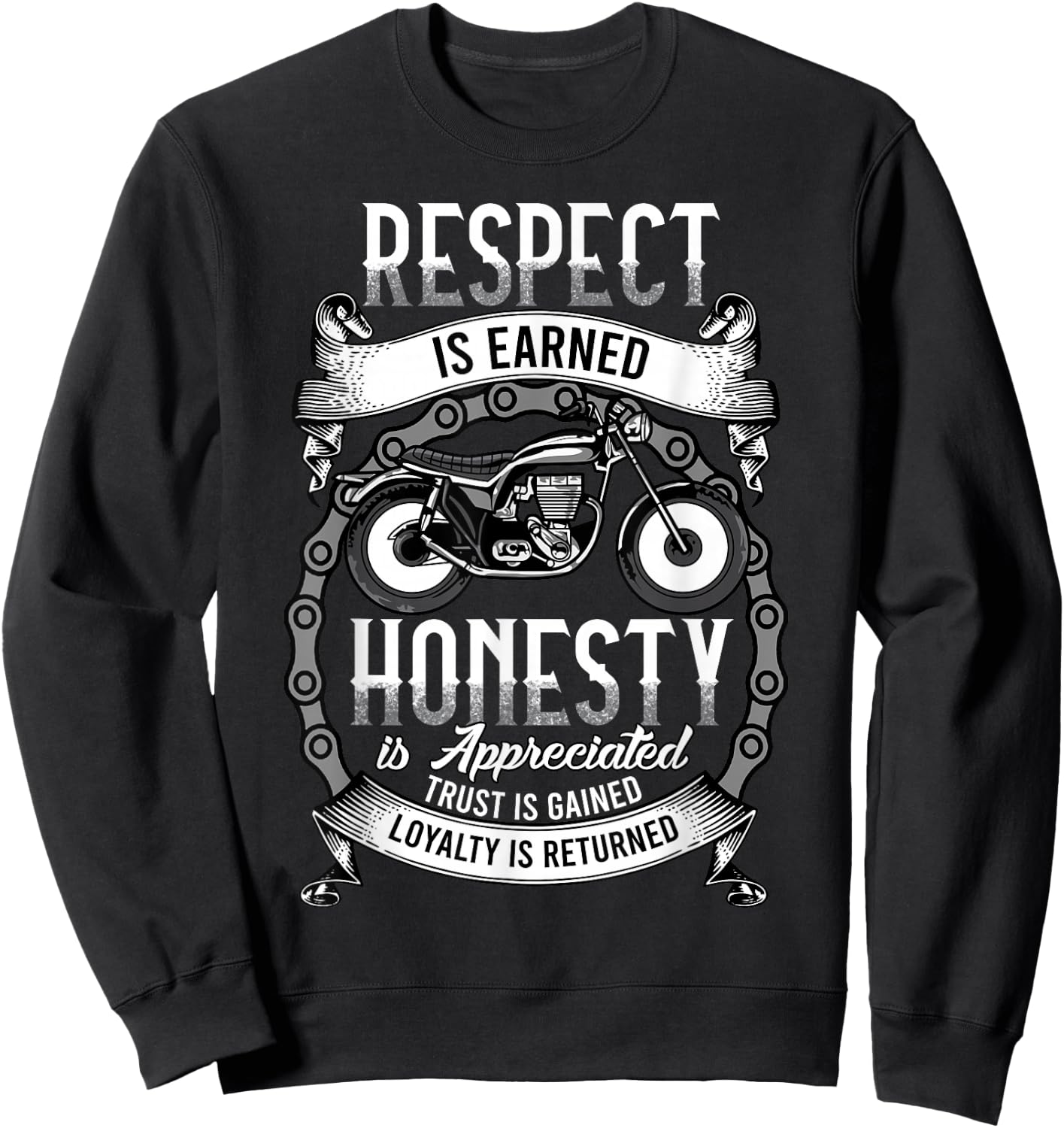 Respect Is Earned Loyalty Is Returned Honor Motorcycle Biker Sweatshirt - Sweatshirt | Black