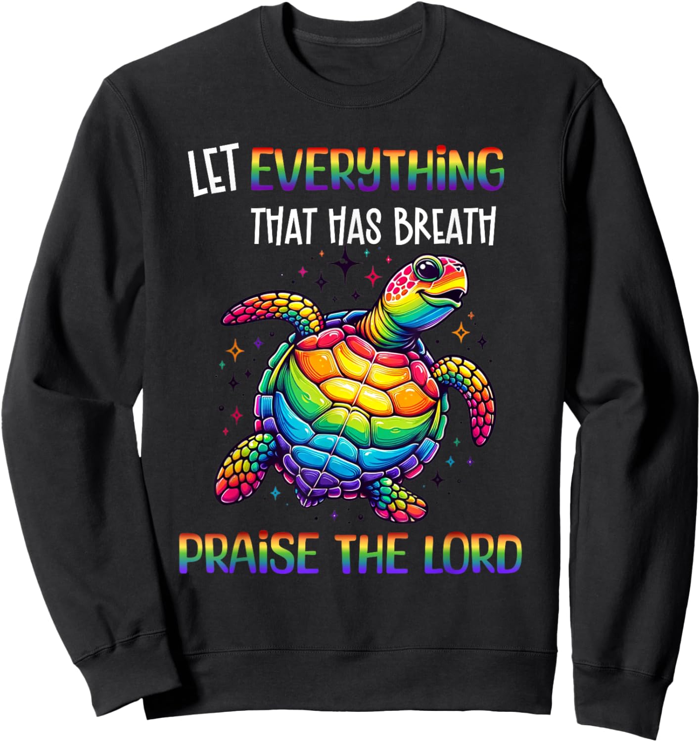 Sea Turtle Let Everything That Has Breath Praise The Lord Sweatshirt - Sweatshirt | Black