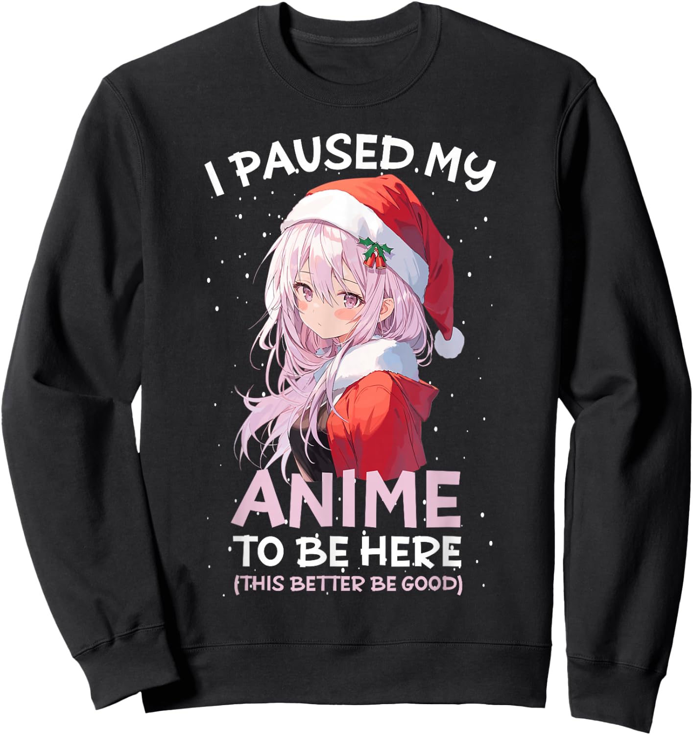 I Paused My Anime To Be Here Anime Girl Santa Hat Otaku Sweatshirt - Sweatshirt | Black