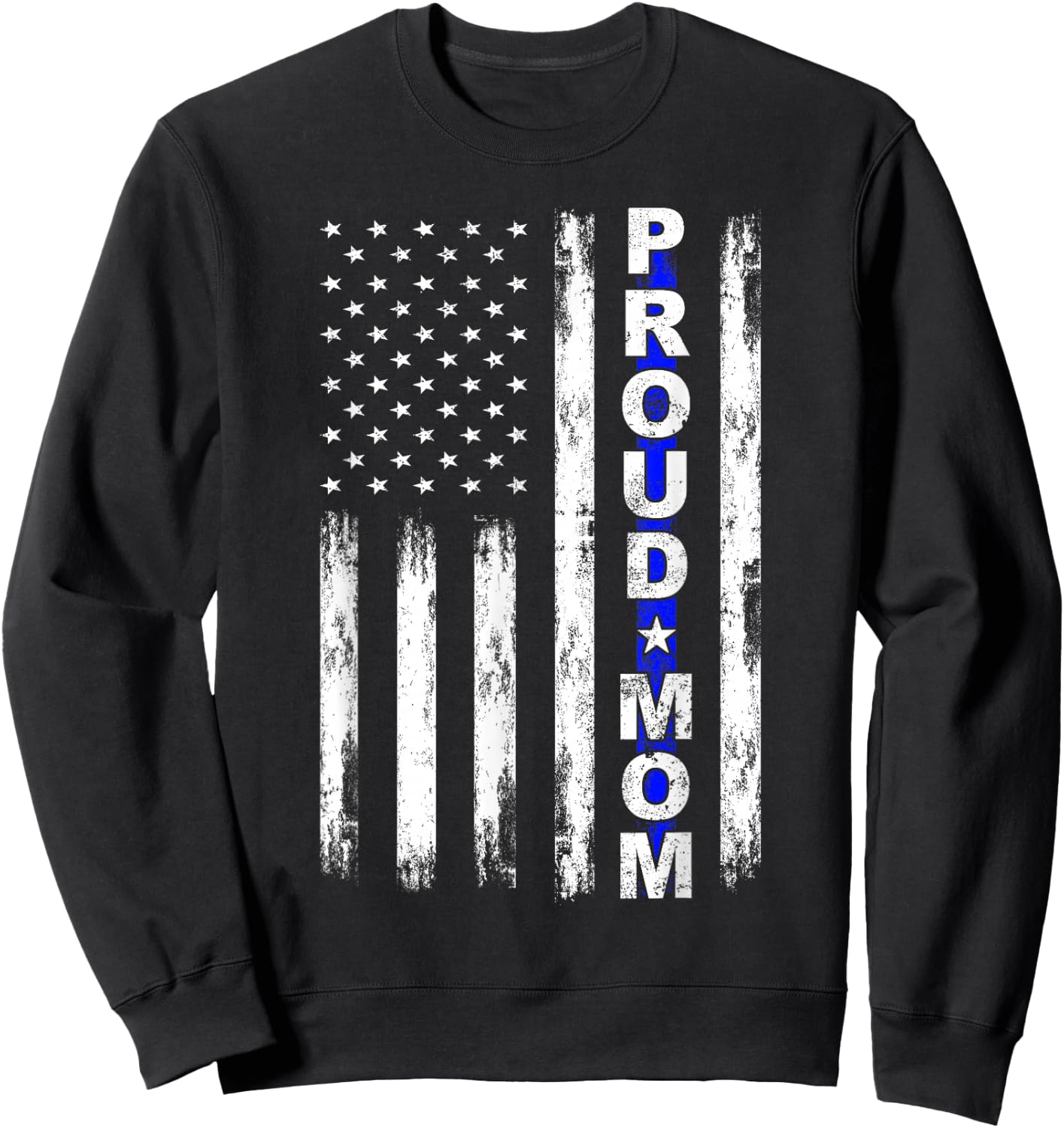 Proud Police Mom Thin Blue Line American Flag Police Support Sweatshirt - Sweatshirt | Black
