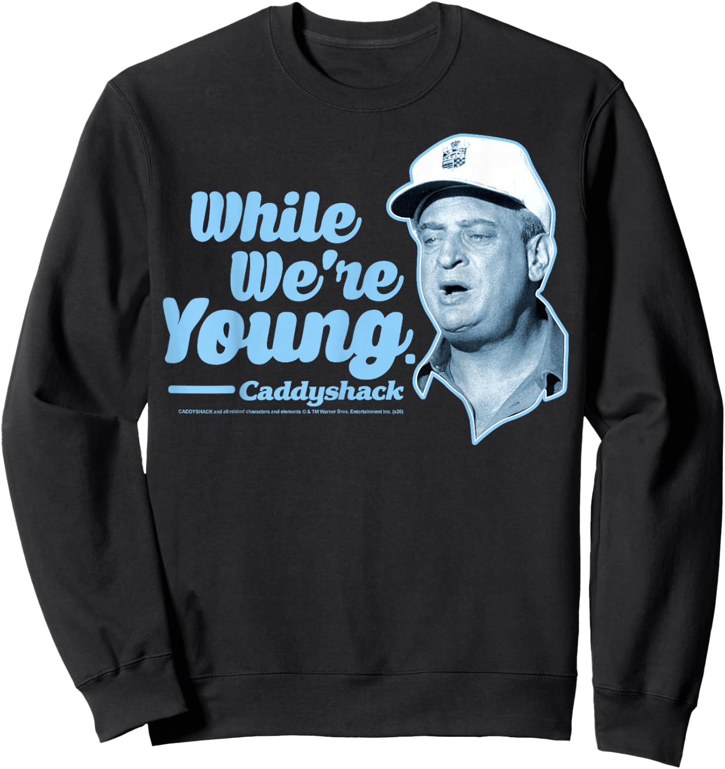 Caddyshack Al Czervik While We're Young Quote Sweatshirt - Sweatshirt | Black