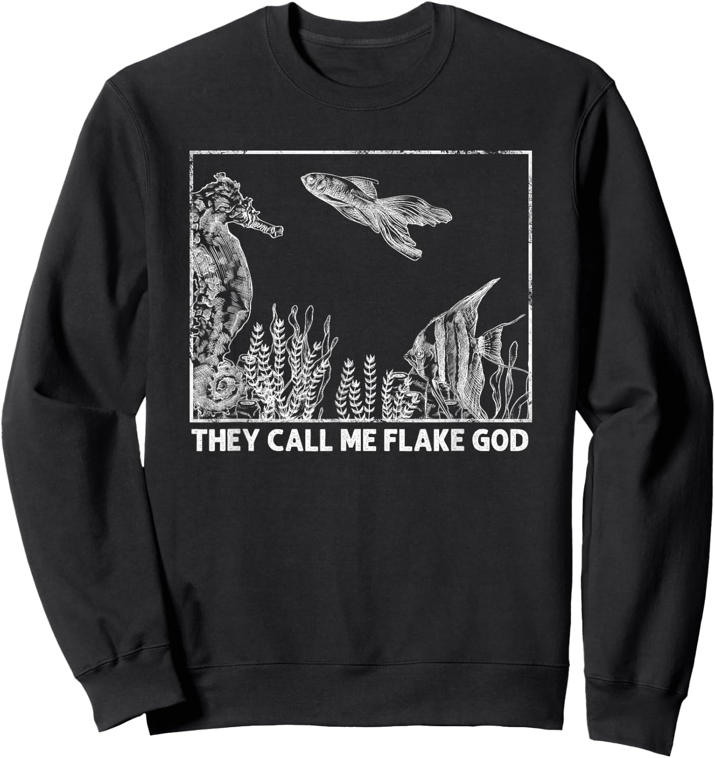 They Call Me Flake God, Funny Aquarist Sweatshirt - Sweatshirt | Black