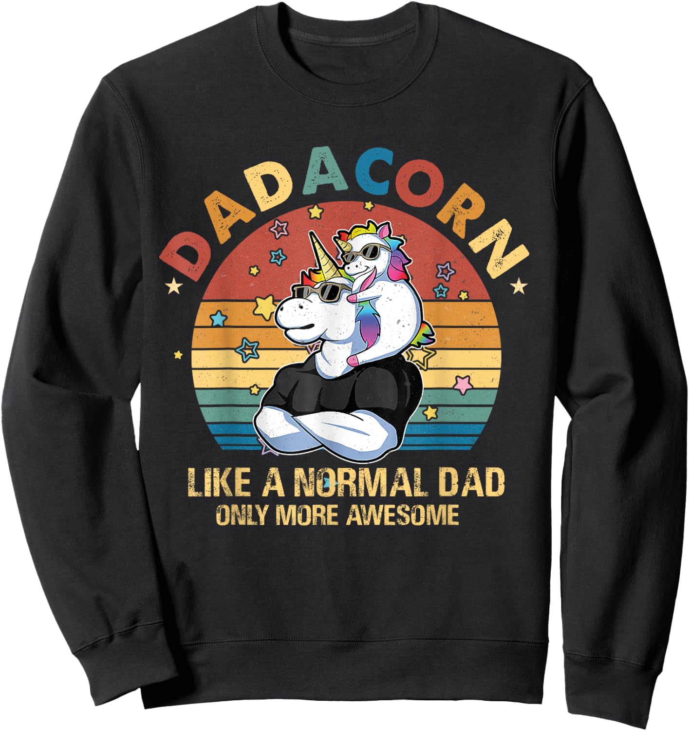Cute Dadacorn Like A Normal Dad Only More Awesome Daddy Sweatshirt - Sweatshirt | Black