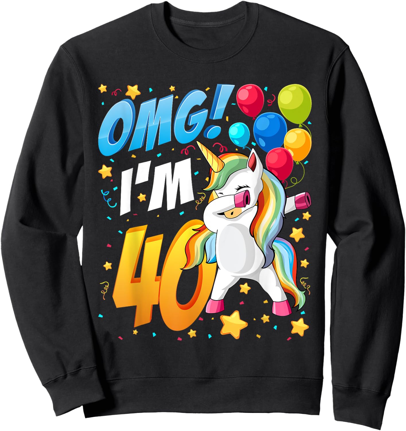 OMG! I'm 40 - Unicorn Dab Shirt for 40th Birthday Women Men Sweatshirt - Sweatshirt | Black