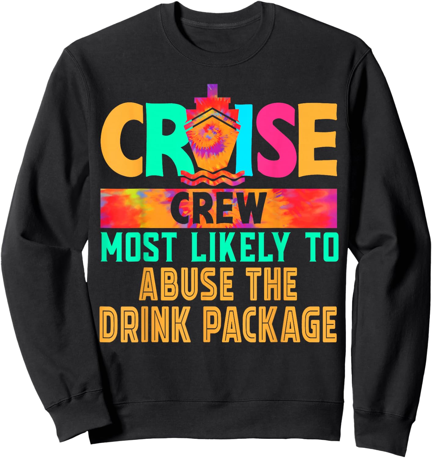 Cruise Crew Most Likely to Abuse The Drink Package Hippie Sweatshirt - Sweatshirt | Black
