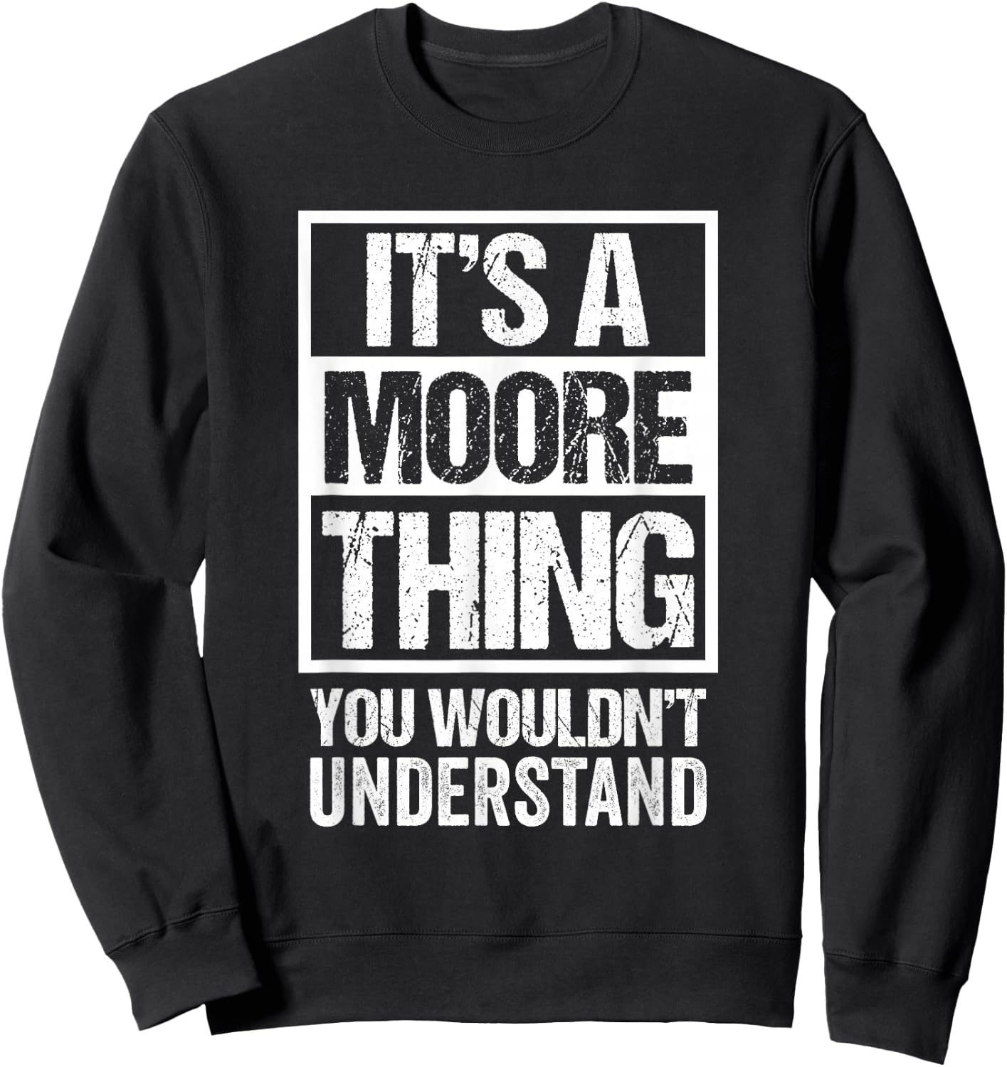 It's A Moore Thing You Wouldn't Understand Sweatshirt - Sweatshirt | Black