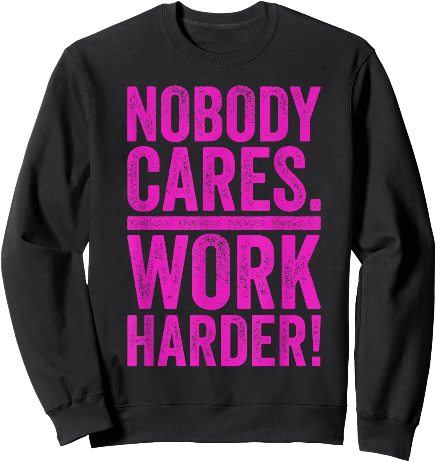 Retro Nobody Cares Work Harder Funny Fitness Motivation Gift Sweatshirt - Sweatshirt | Black