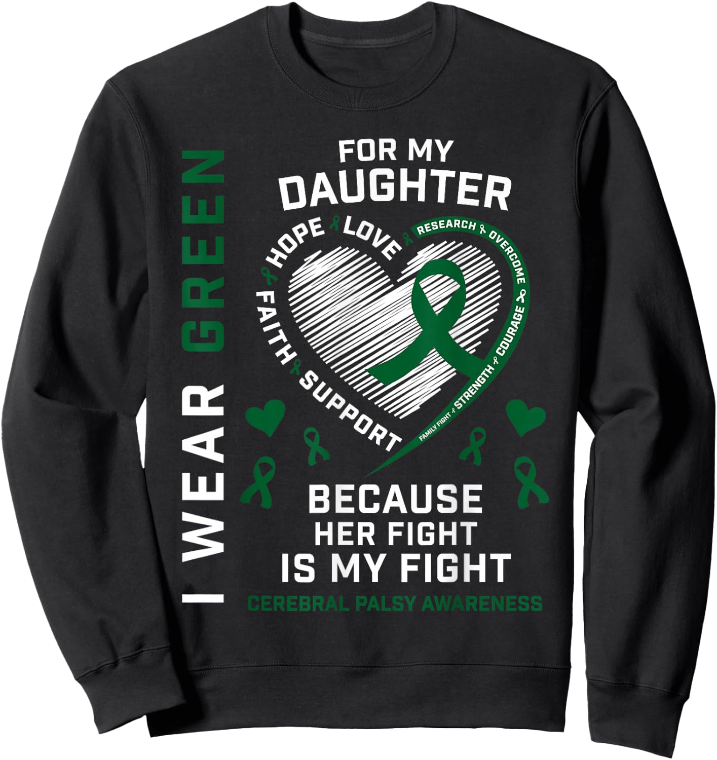 I Wear Green For My Daughter Cerebral Palsy Awareness CP Mom Sweatshirt - Sweatshirt | Black
