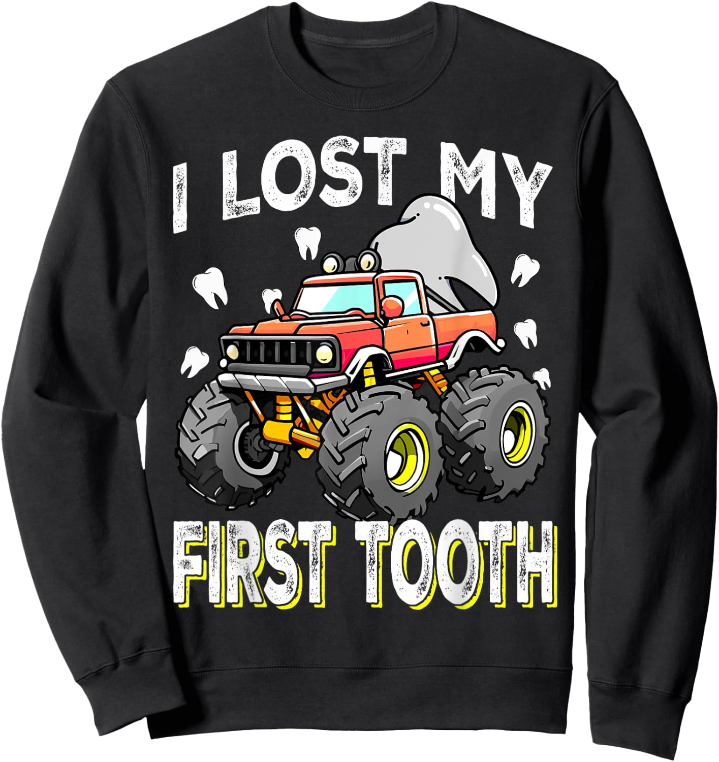 Monster Truck Loading First Tooth for I Lost My First Tooth Sweatshirt - Sweatshirt | Black