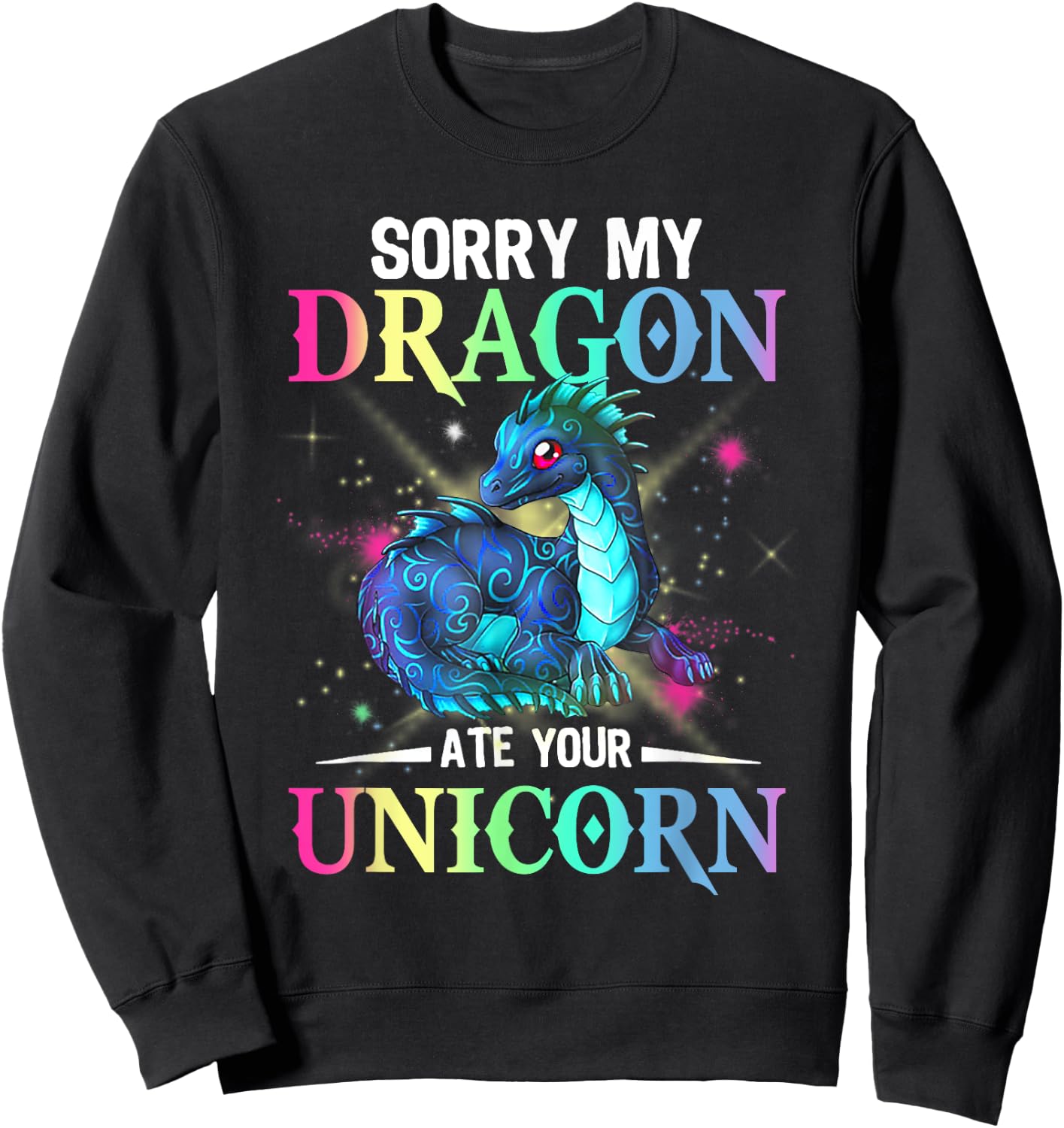 Sorry My Dragon Ate Your Unicorn Sweatshirt - Sweatshirt | Black