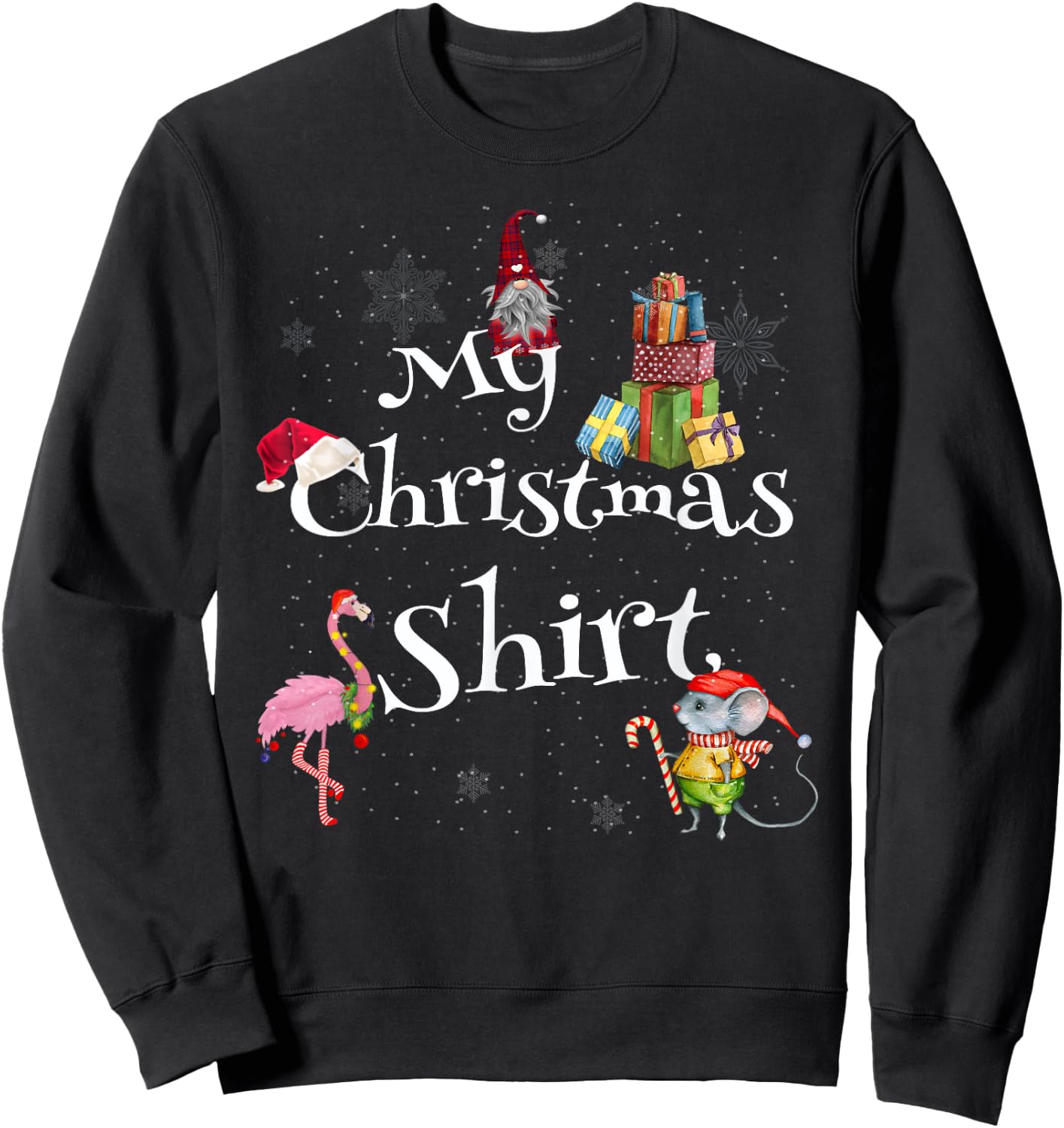 Cute and Fun - My Christmas Shirt - Funny Christmas Sweatshirt - Sweatshirt | Black