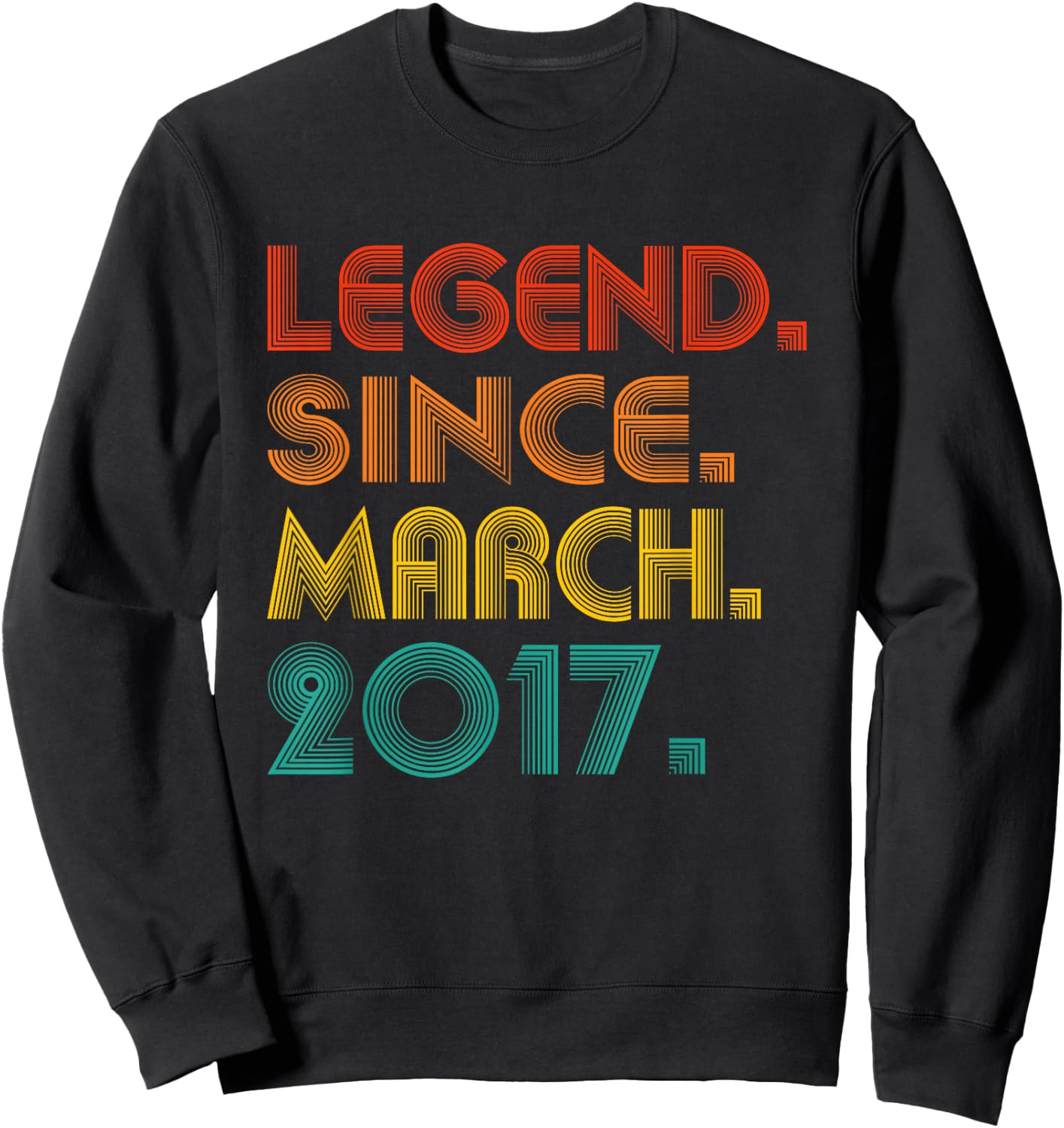 Legend Since March 2017 Men Women Vintage 2017 Birthday Idea Sweatshirt - Sweatshirt | Black