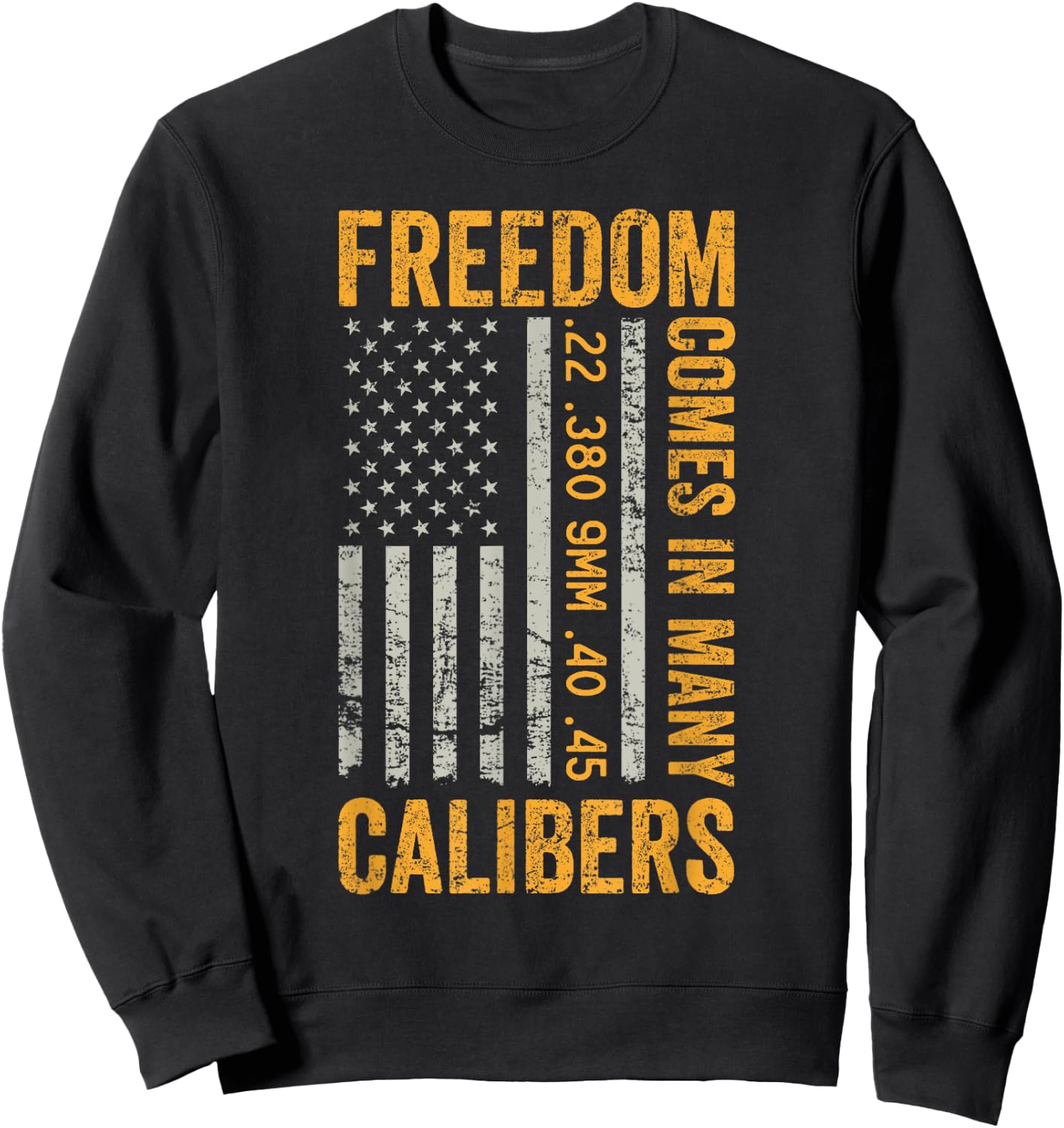 Freedom Comes In Many Calibers - Funny Pro Gun USA Flag Sweatshirt - Sweatshirt | Black