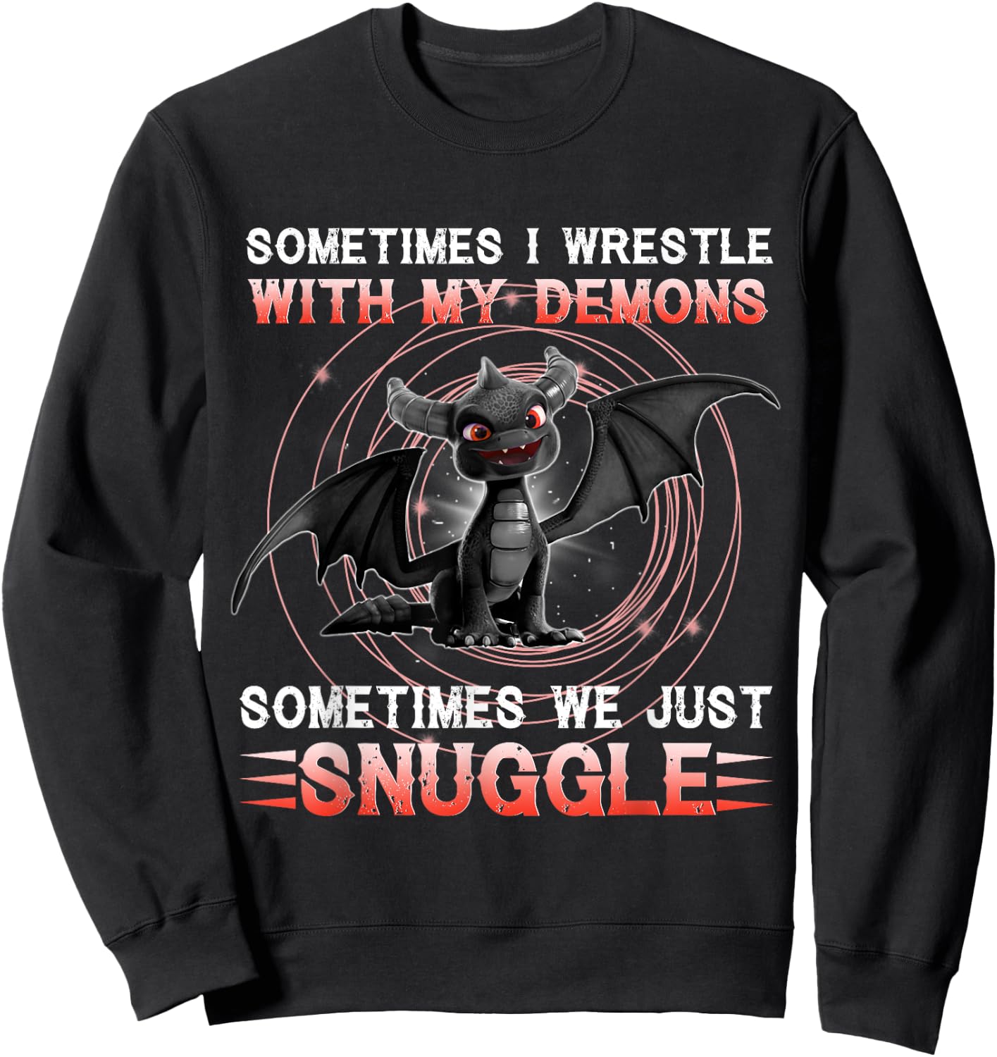 Sometimes I Wrestle With My Demons We Just Snuggle Dragons Sweatshirt - Sweatshirt | Black