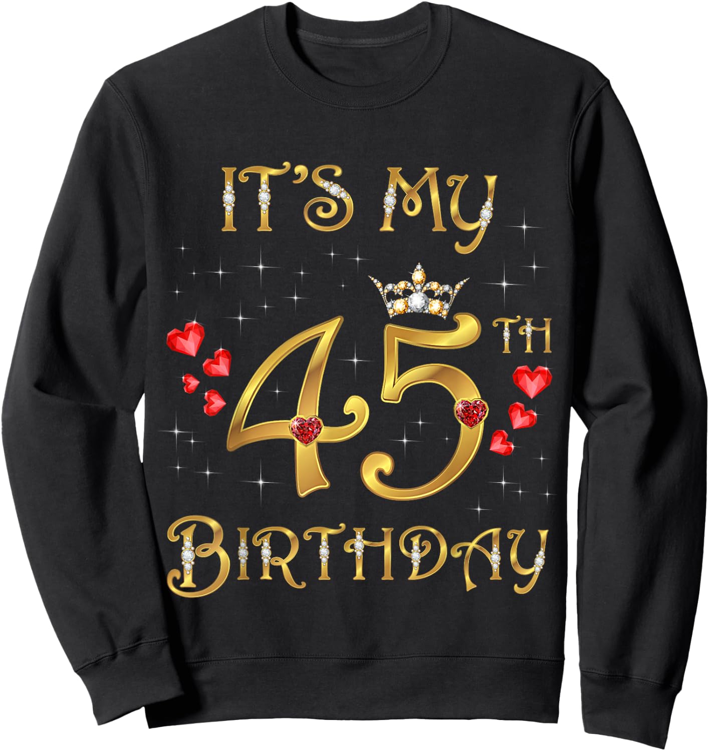 It's My 45th Birthday, 45 Years Old, 45th Birthday Queen Sweatshirt - Sweatshirt | Black