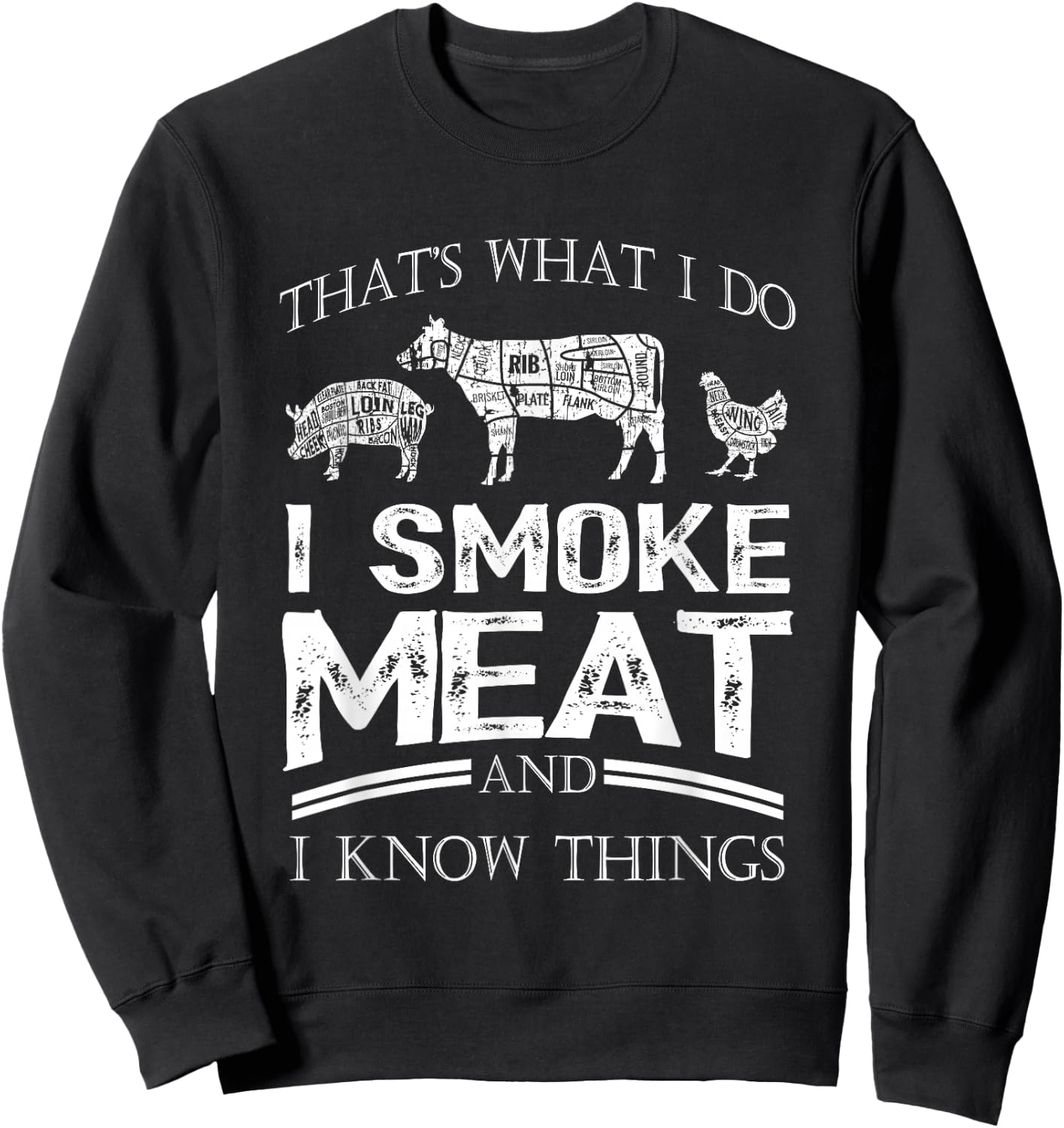 That's What I Do I Smoke Meat I Know Things Funny Smoker BBQ Sweatshirt - Sweatshirt | Black