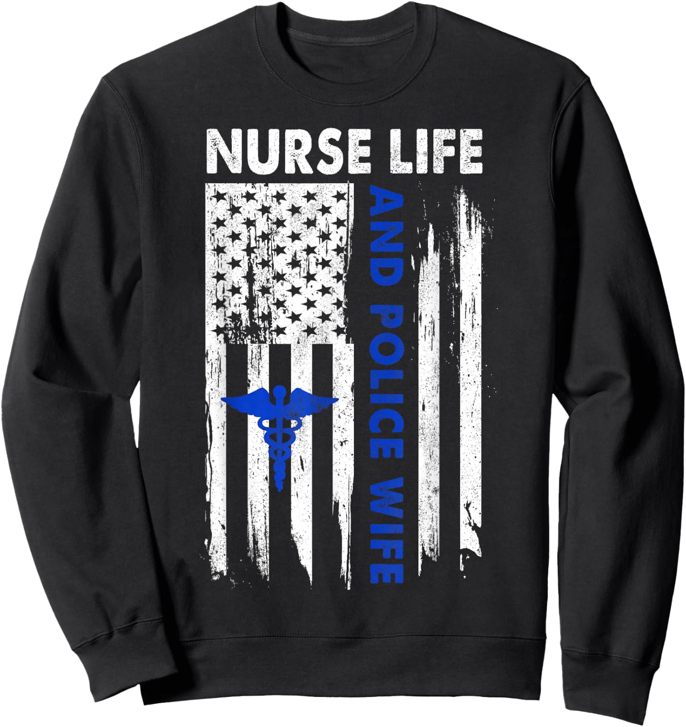 Nurse Life and Police Wife American Flag Gift Sweatshirt - Sweatshirt | Black