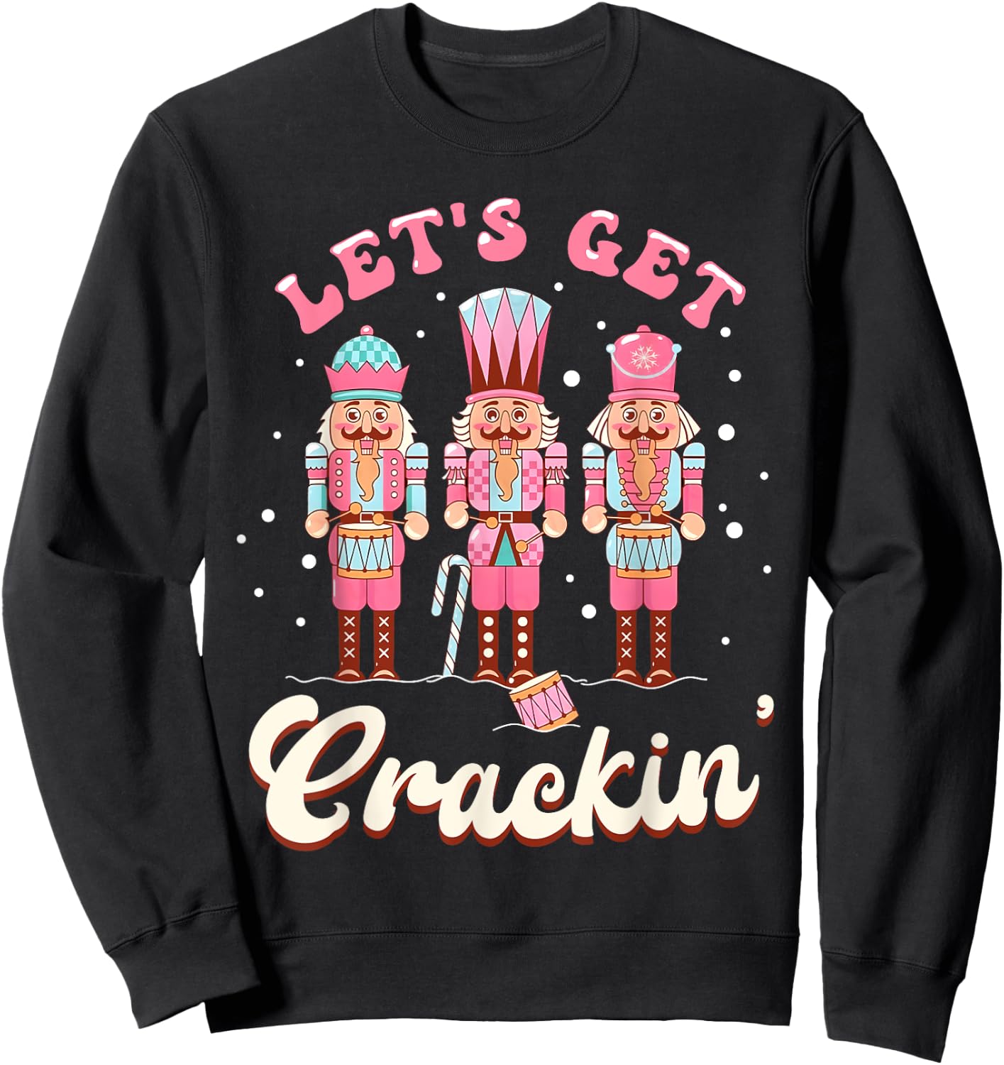 Lets Get Crackin Three Nutcrackers Christmas Men Women Kids Sweatshirt - Sweatshirt | Black