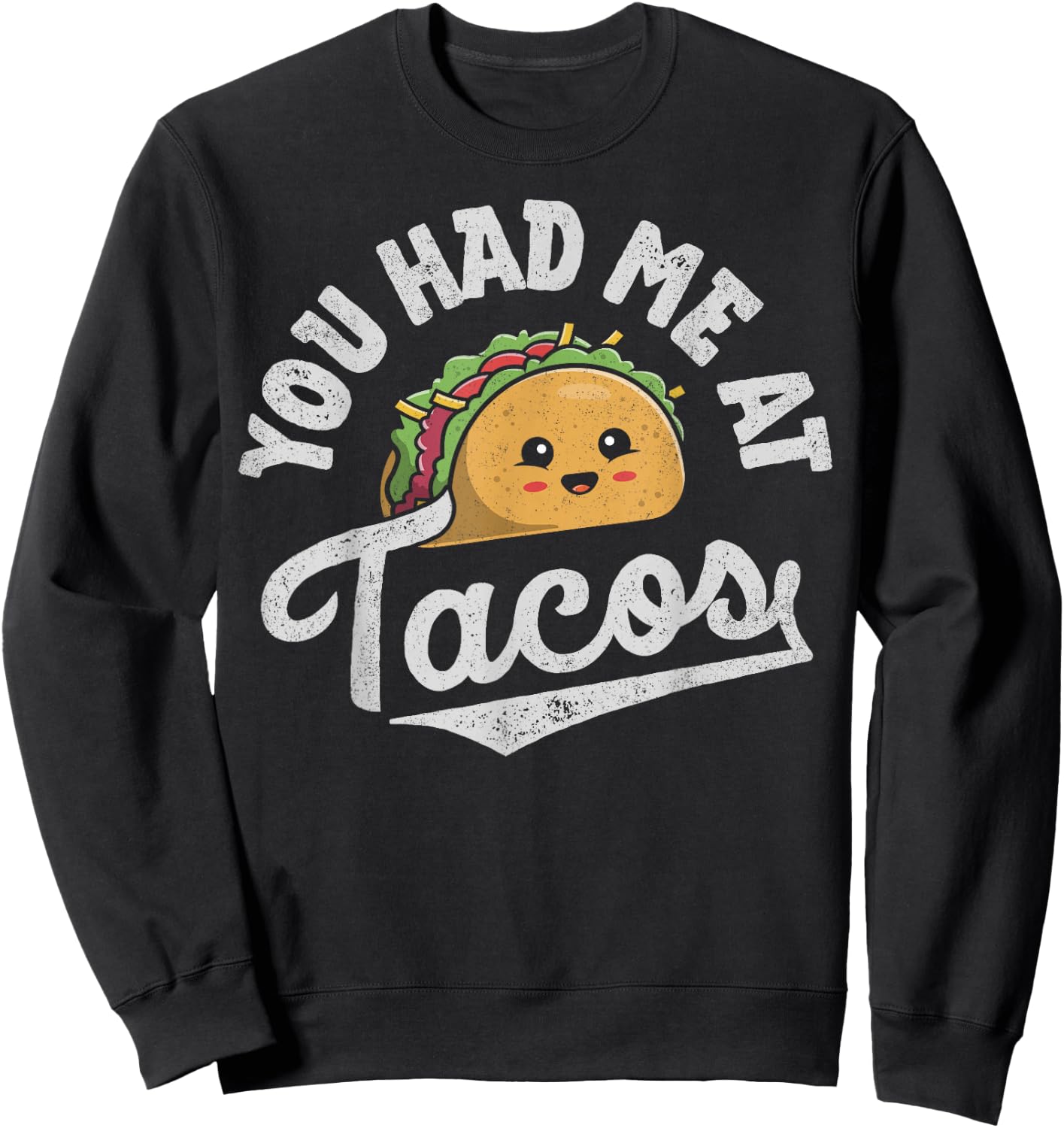 Taco You Had Me At Tacos Cinco De Mayo Mexican Food Lover Sweatshirt - Sweatshirt | Black