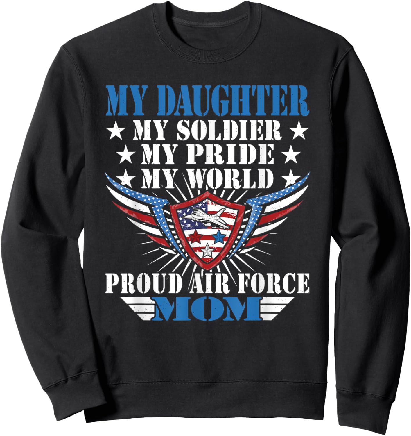 My Daughter Is A Soldier Airwoman Proud Air Force Mom Gift Sweatshirt - Sweatshirt | Black