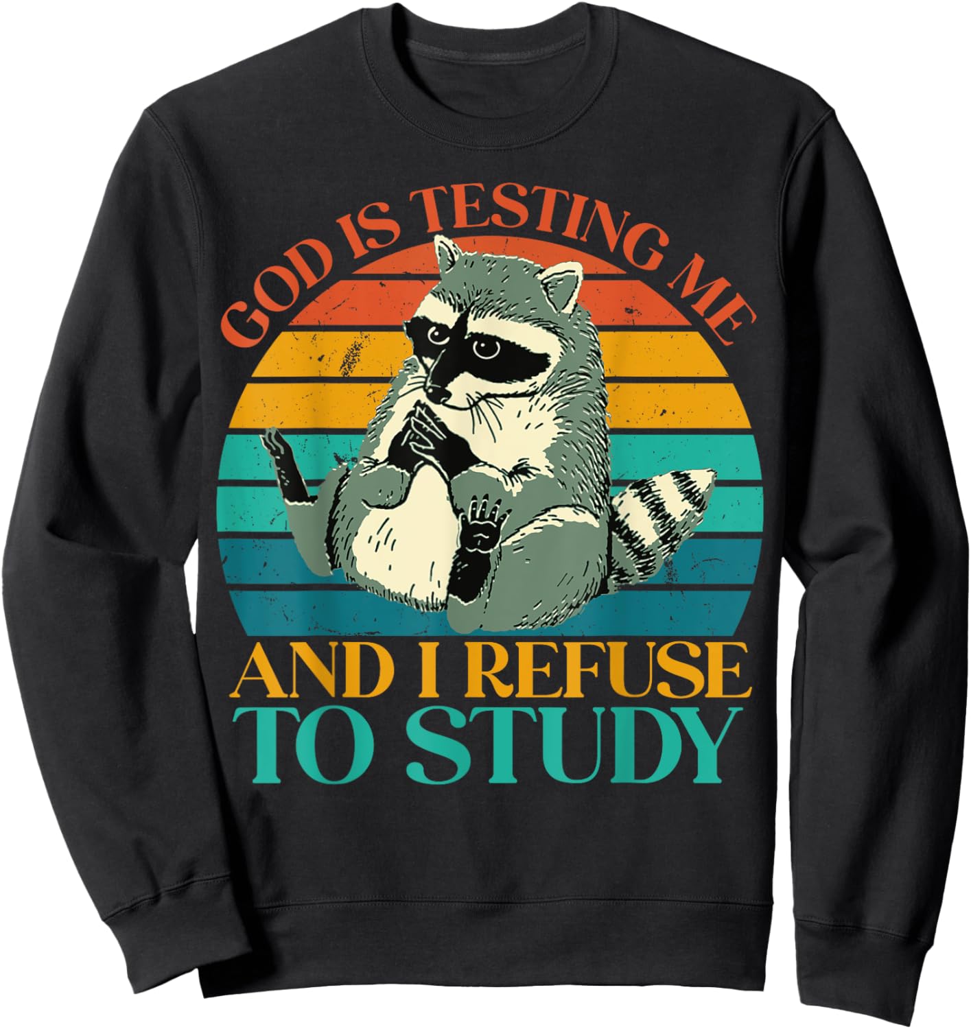God Is Testing Me And I Refuse To Study - Cute Raccoon lover Sweatshirt - Sweatshirt | Black
